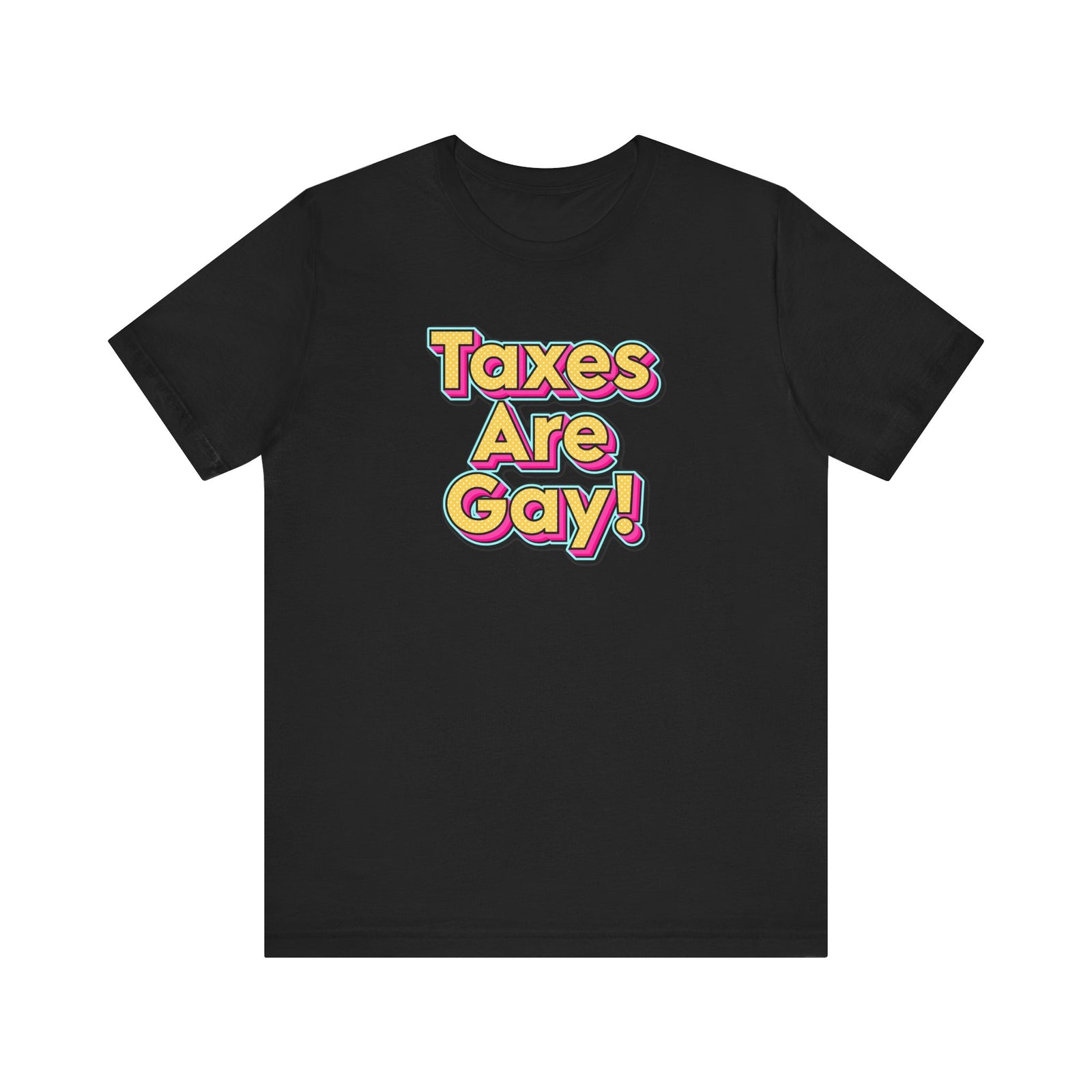 Taxes are Gay T-Shirt