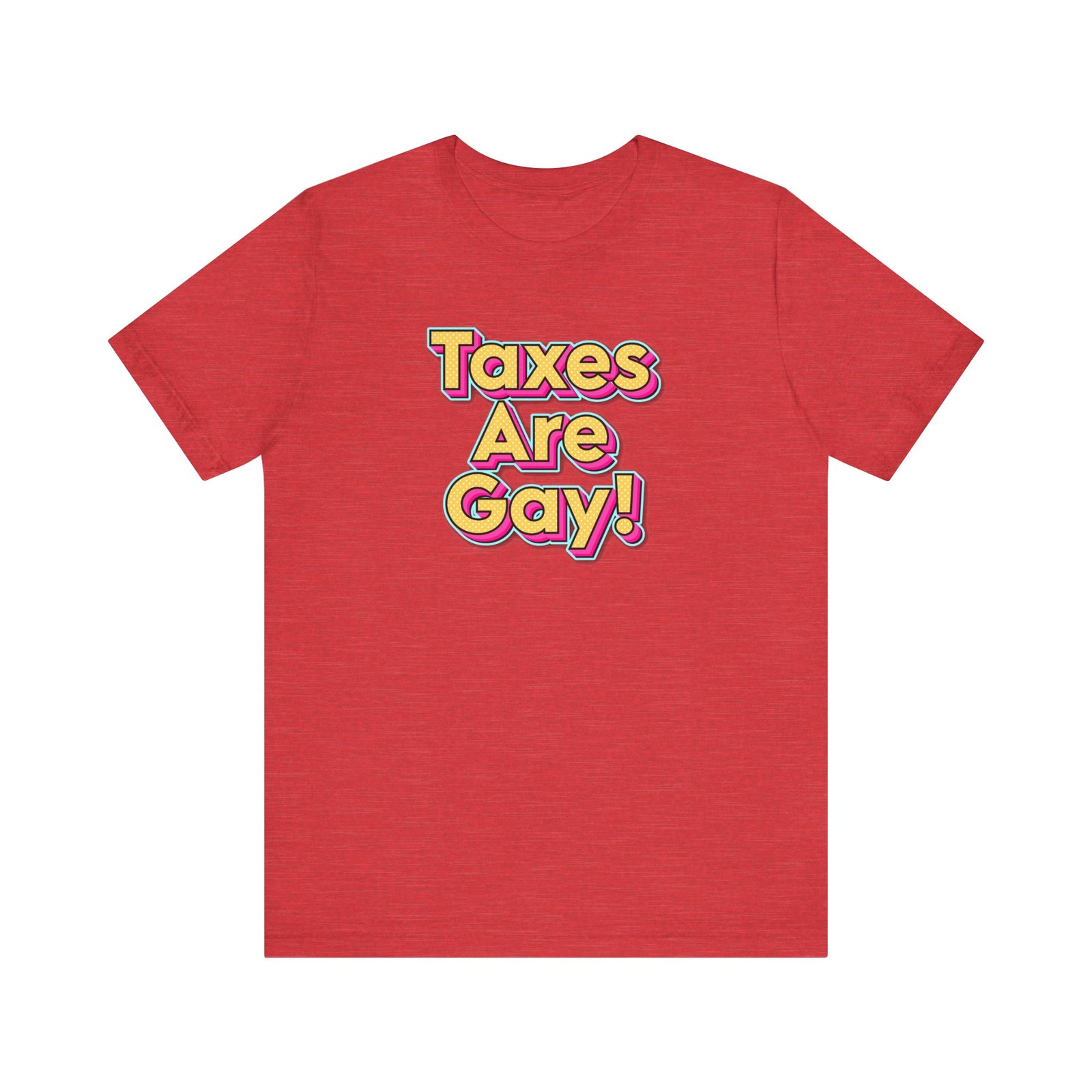 Taxes are Gay T-Shirt