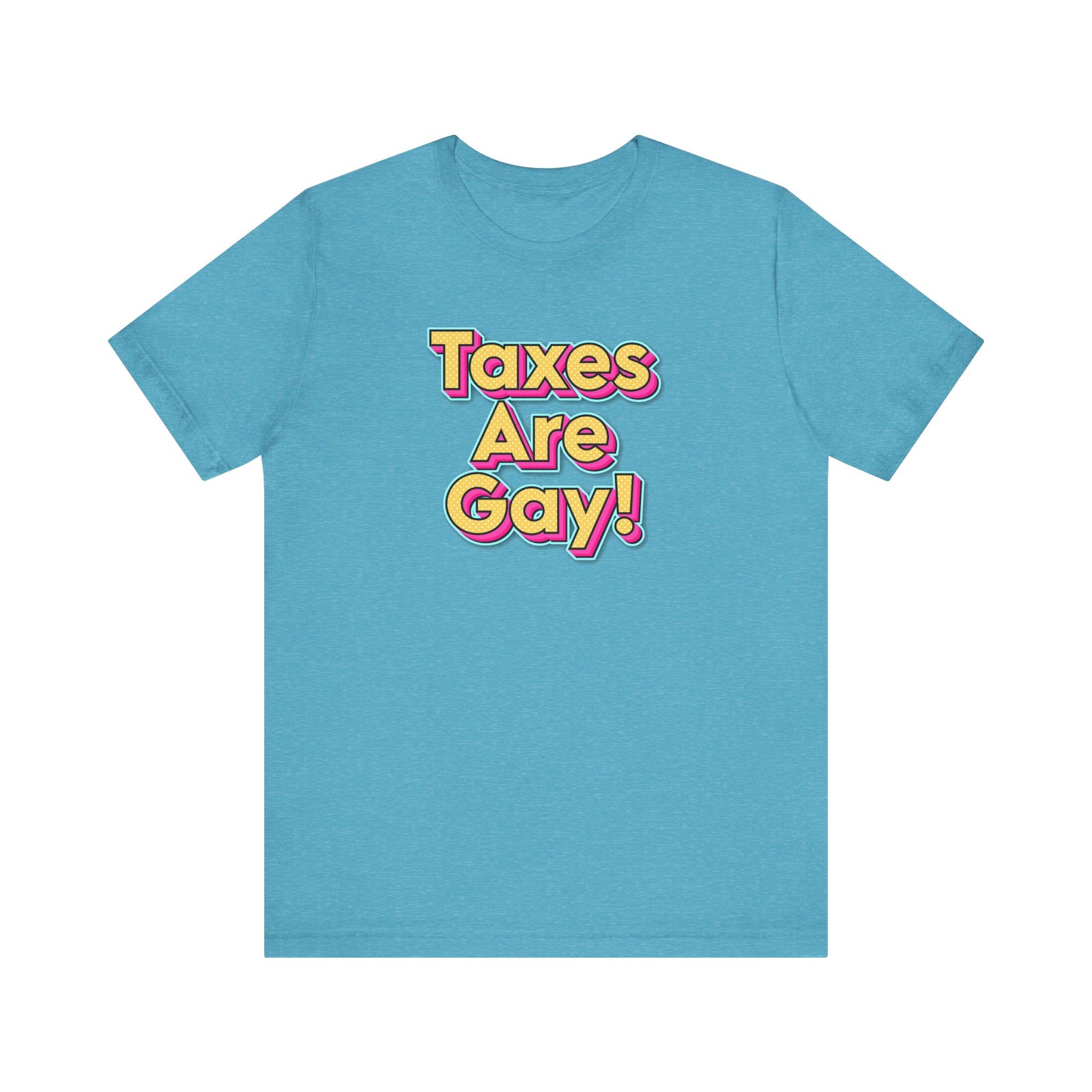 Taxes are Gay T-Shirt