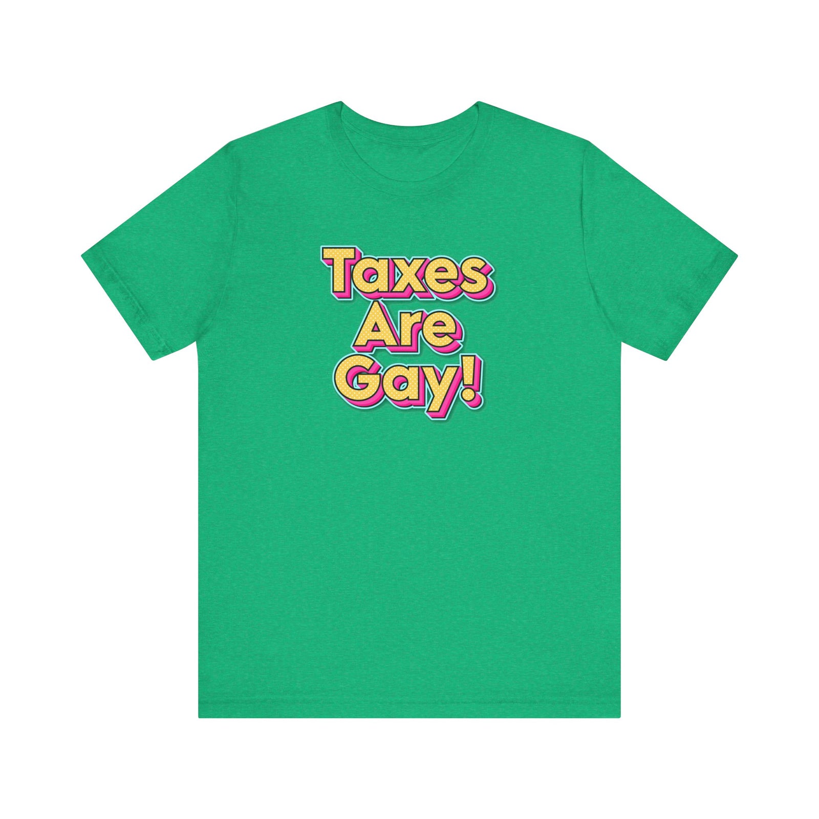 Taxes are Gay T-Shirt