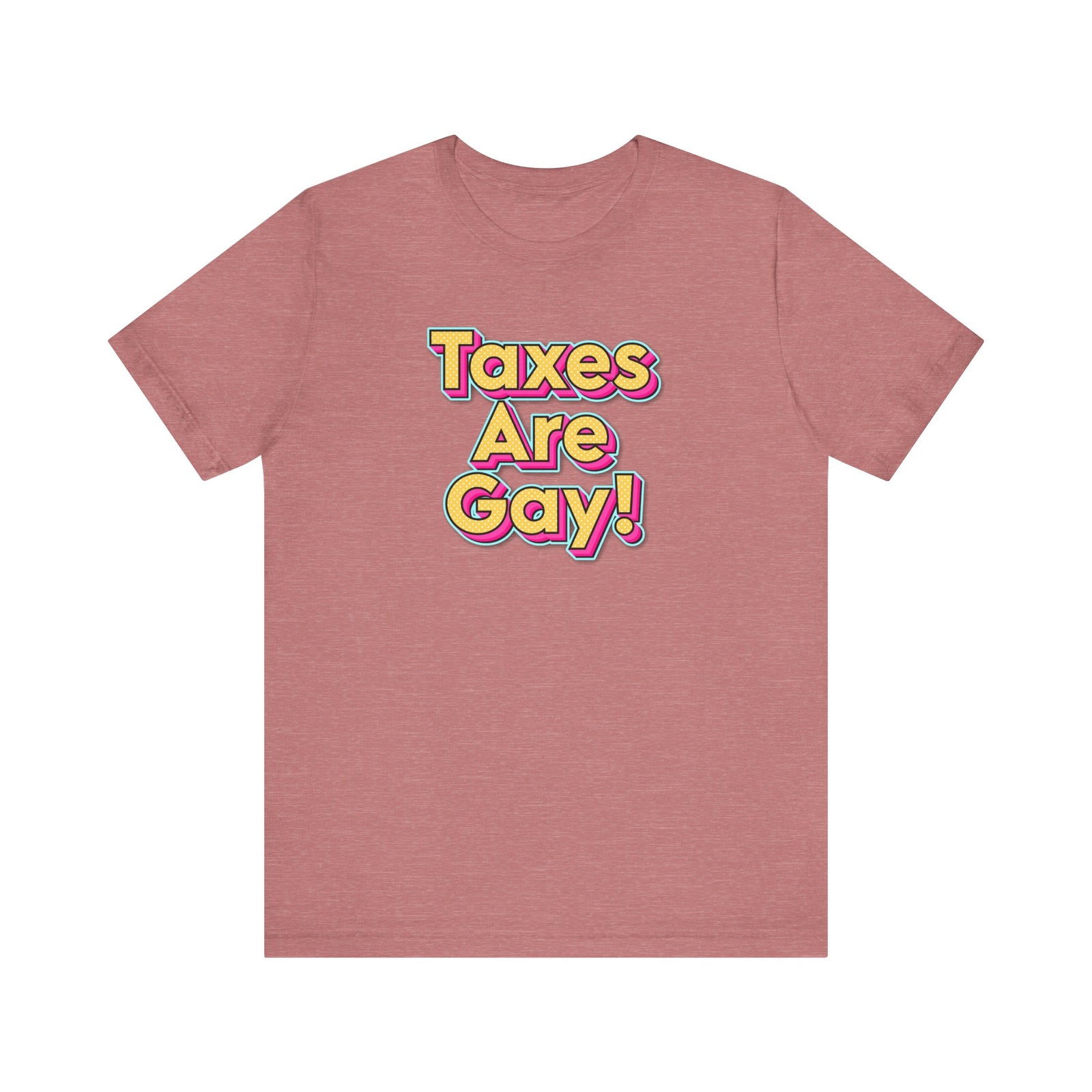 Taxes are Gay T-Shirt