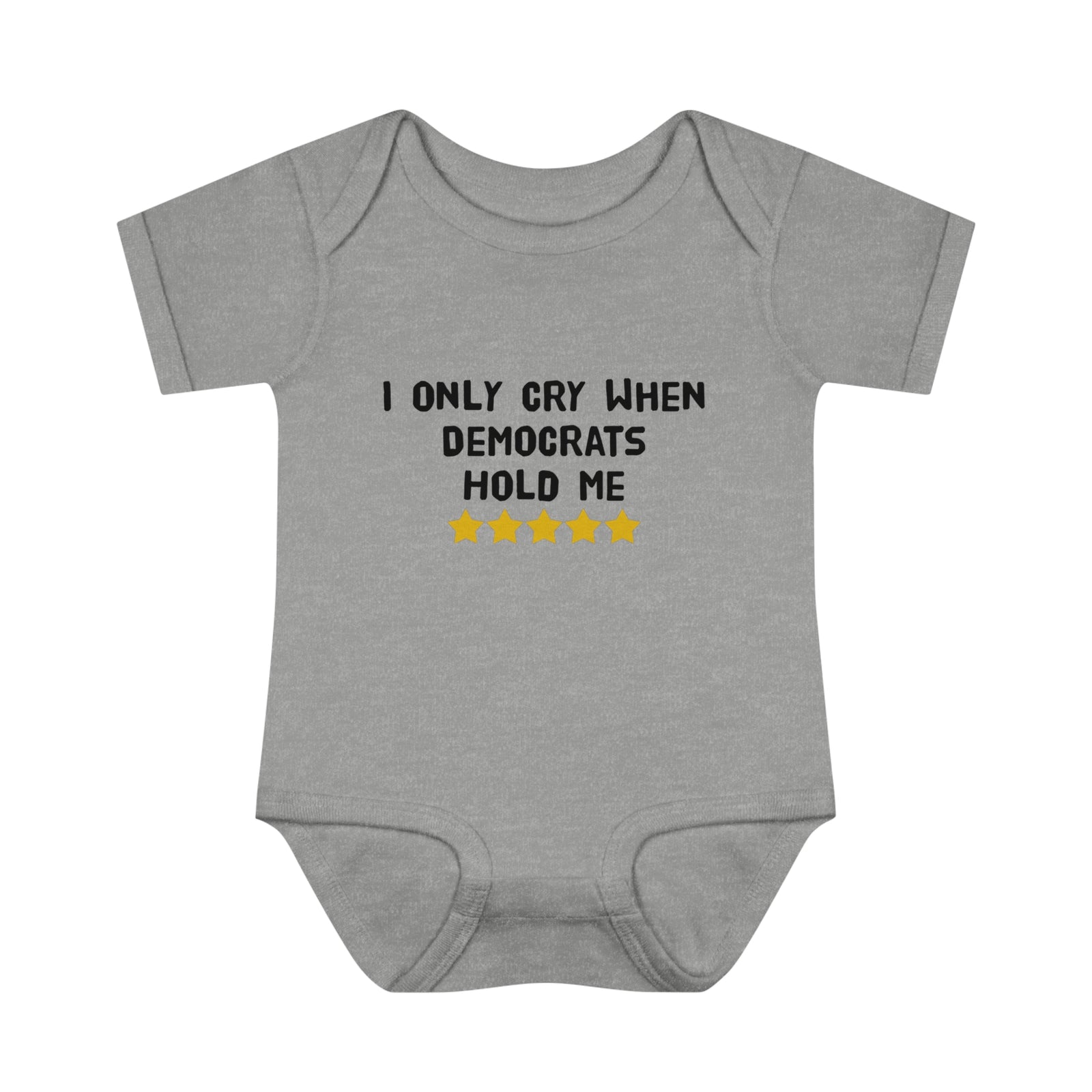 I Only Cry When Democrats Hold Me Baby Onesie