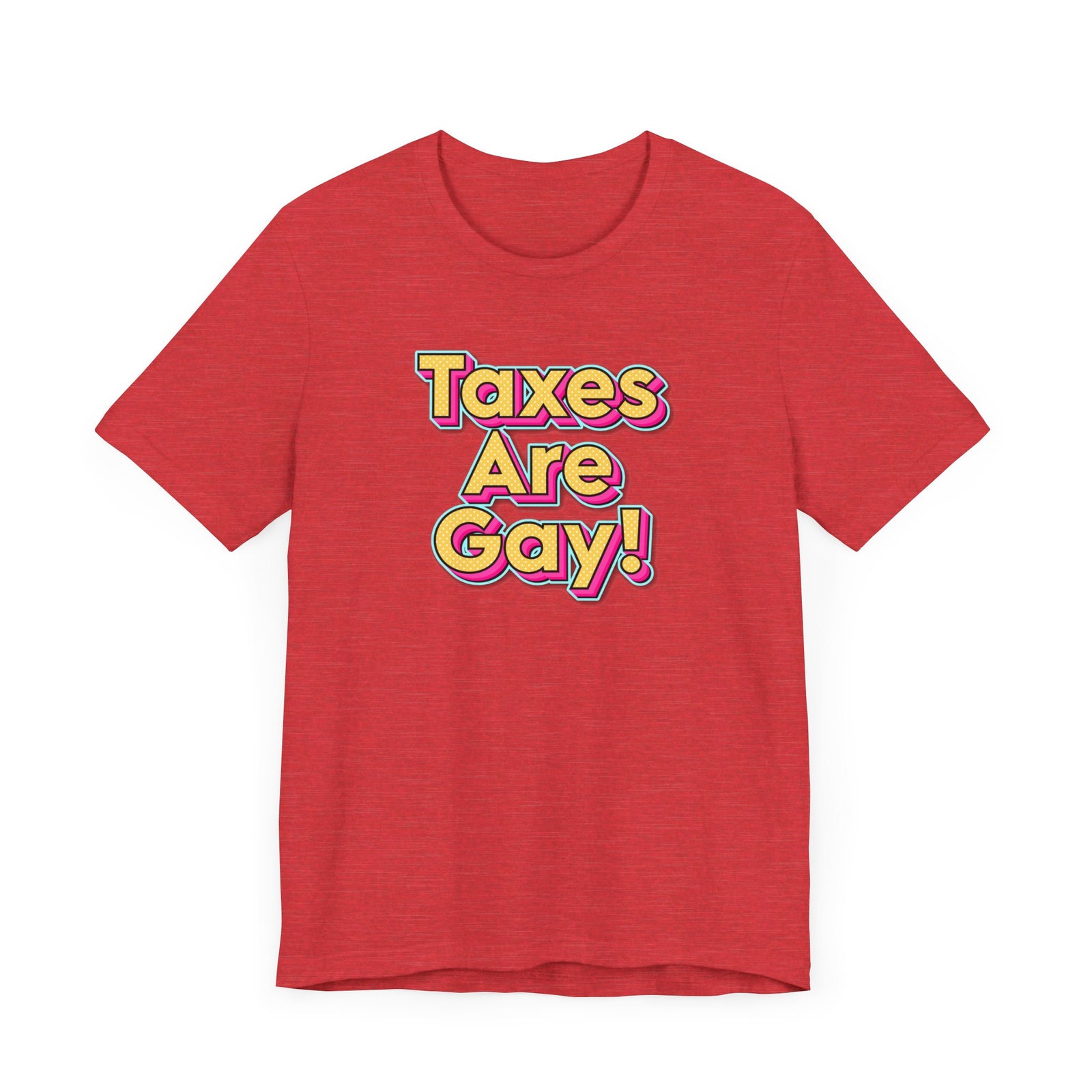 Taxes are Gay T-Shirt
