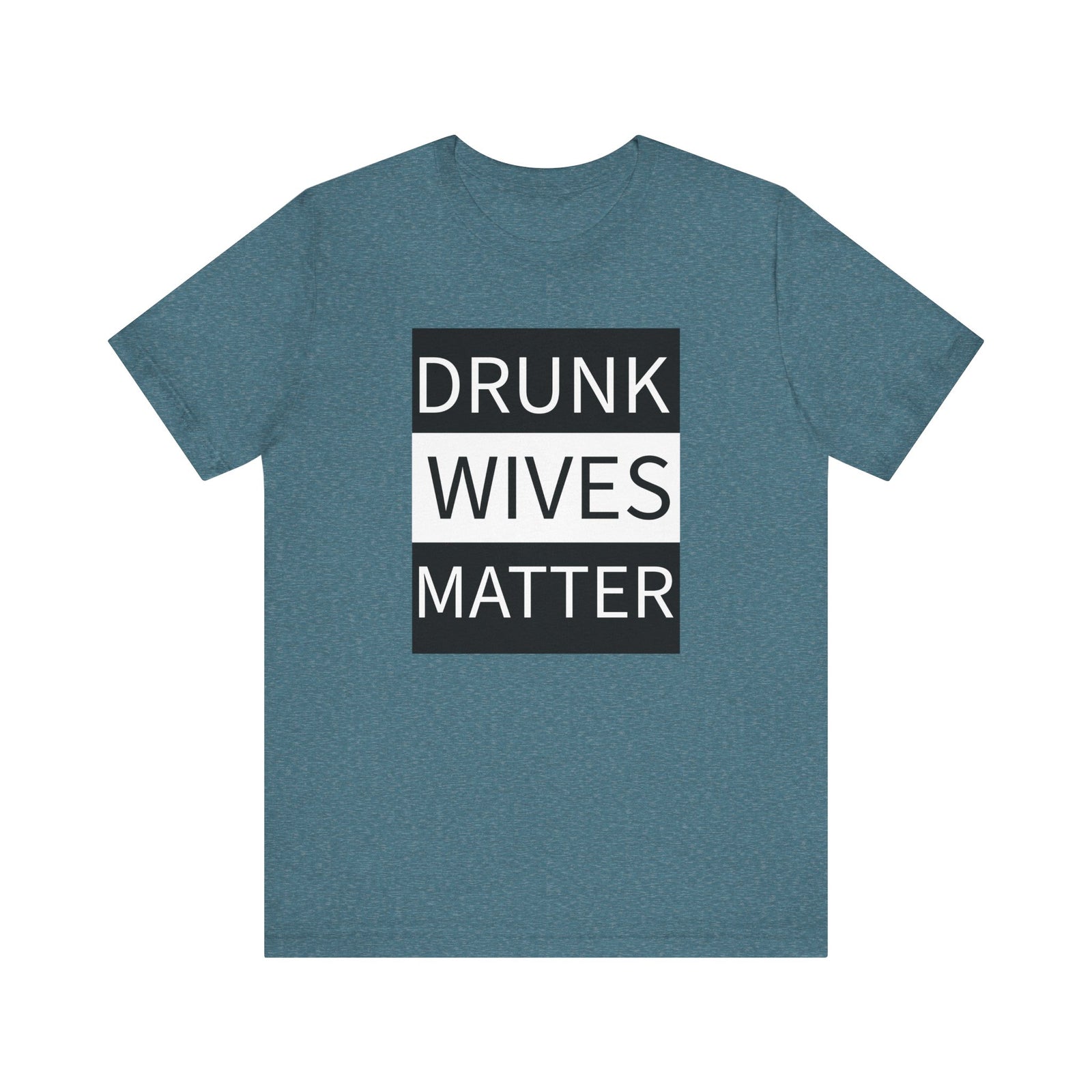 Walton & Johnson: Drunk Wives Matter T-Shirt