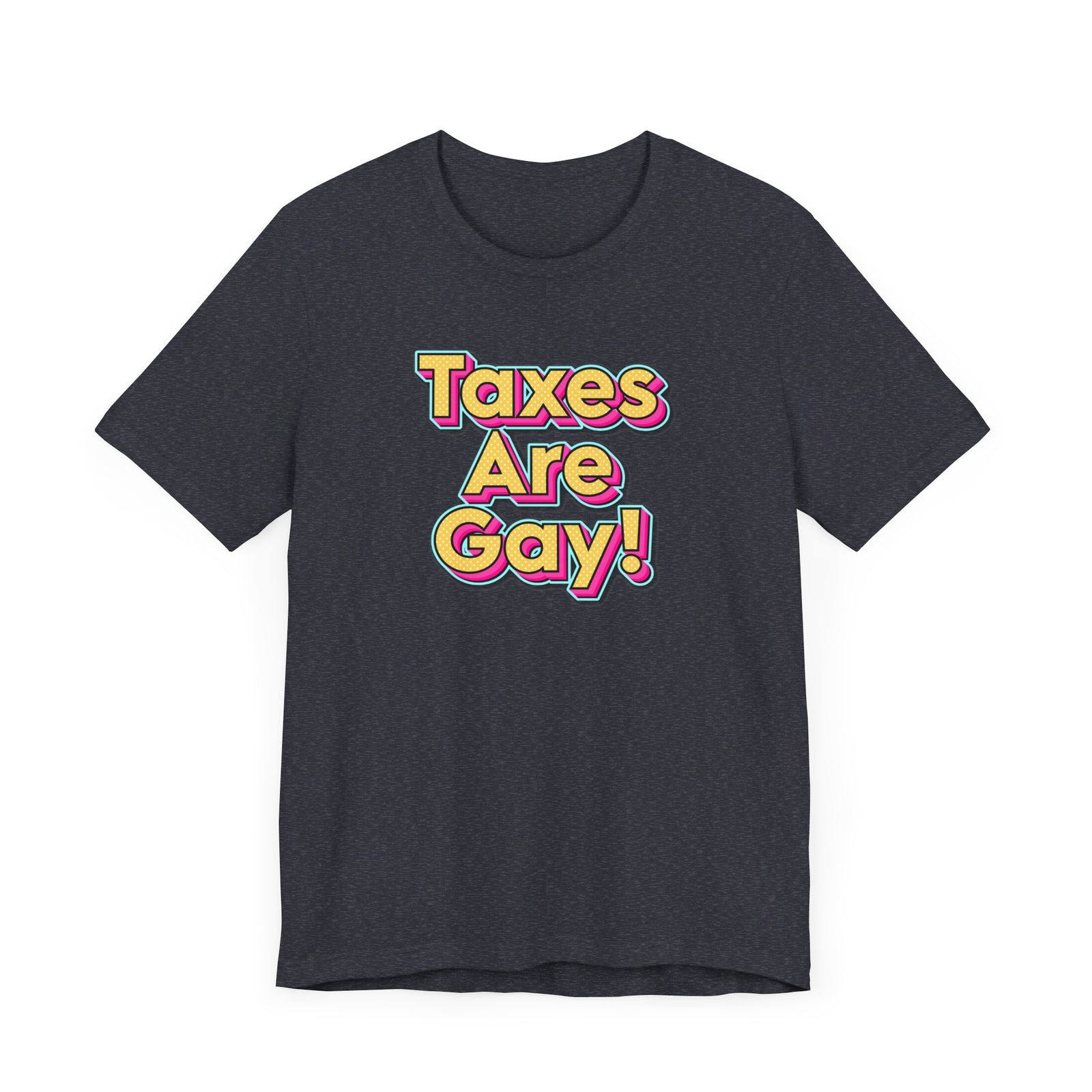 Taxes are Gay T-Shirt