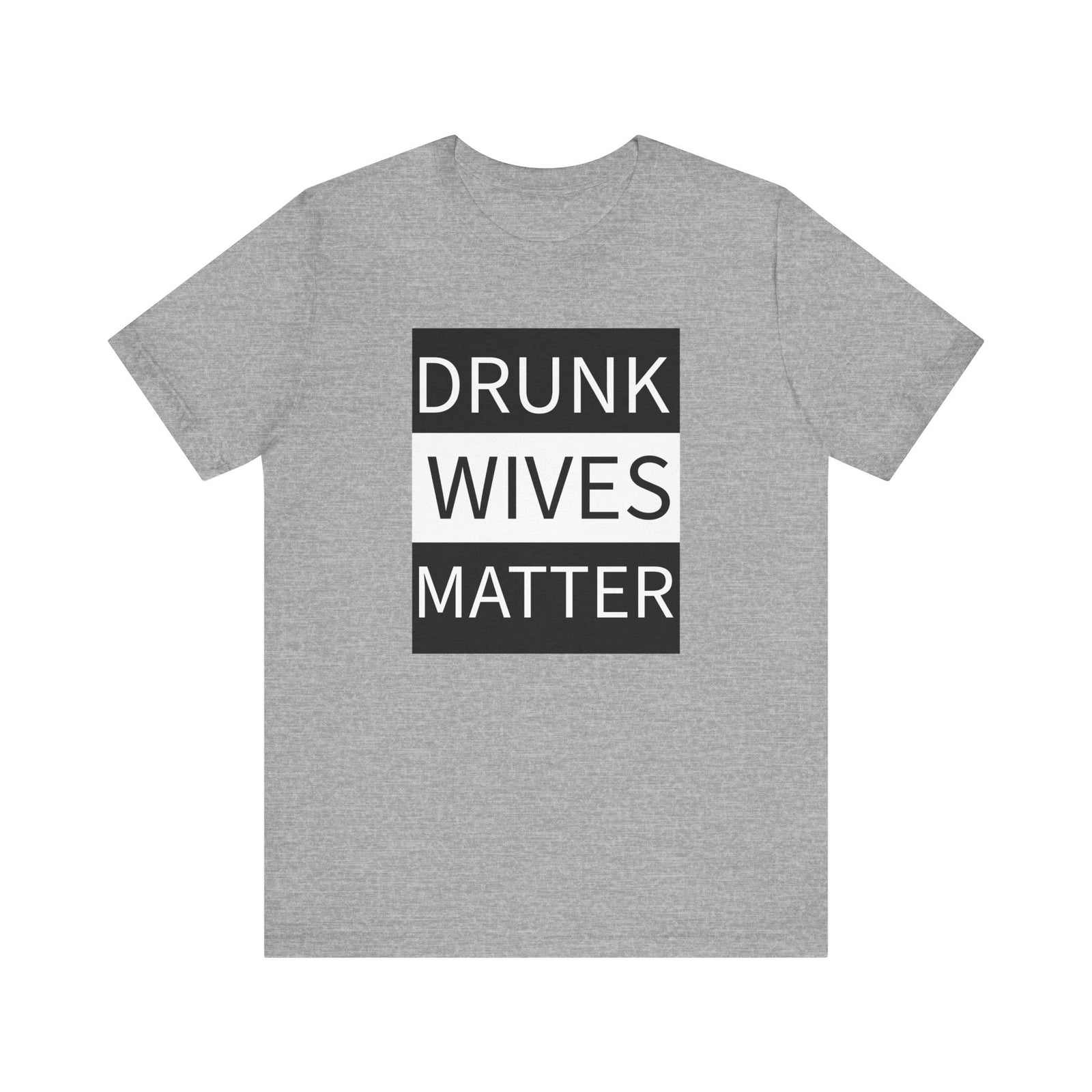 Walton & Johnson: Drunk Wives Matter T-Shirt