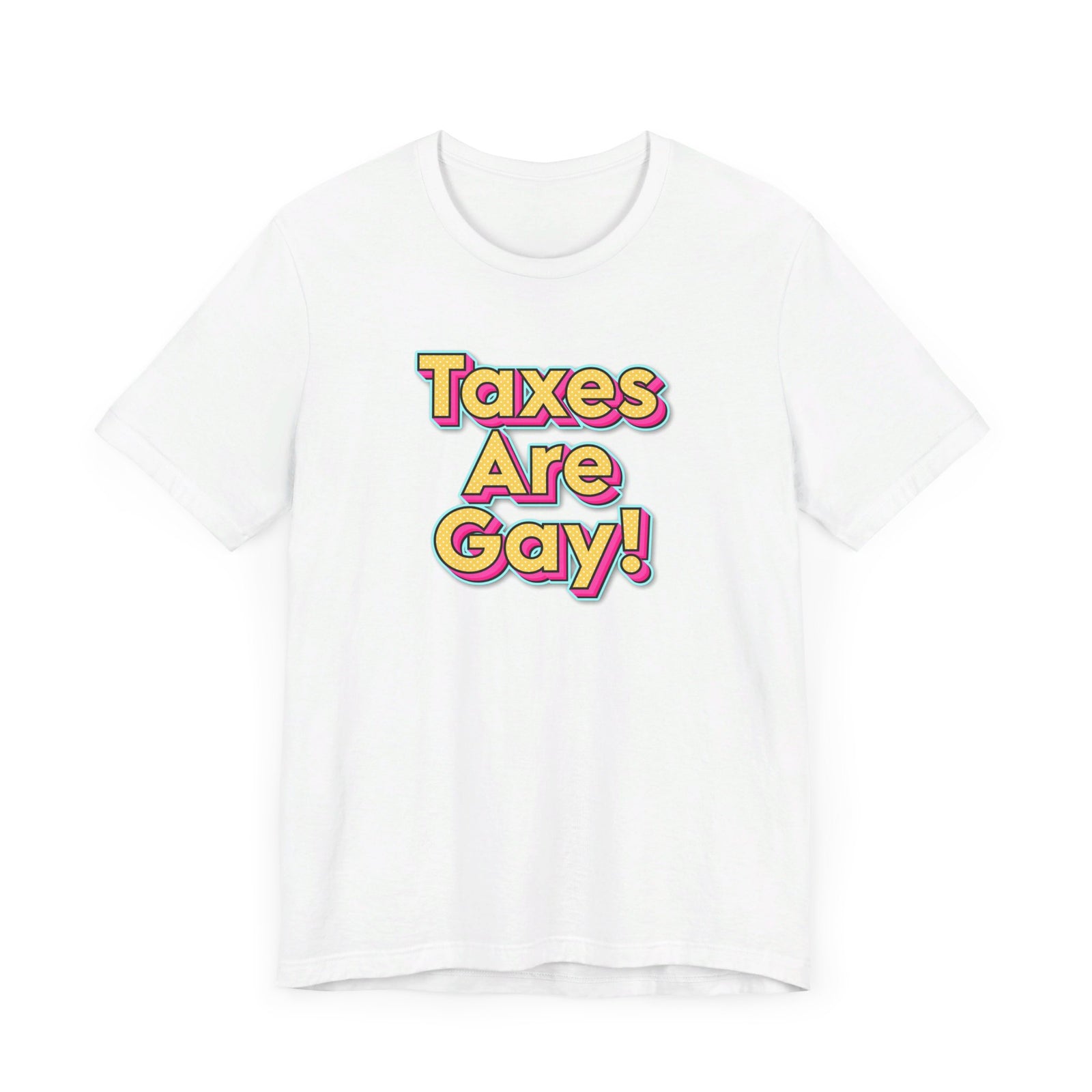 Taxes are Gay T-Shirt