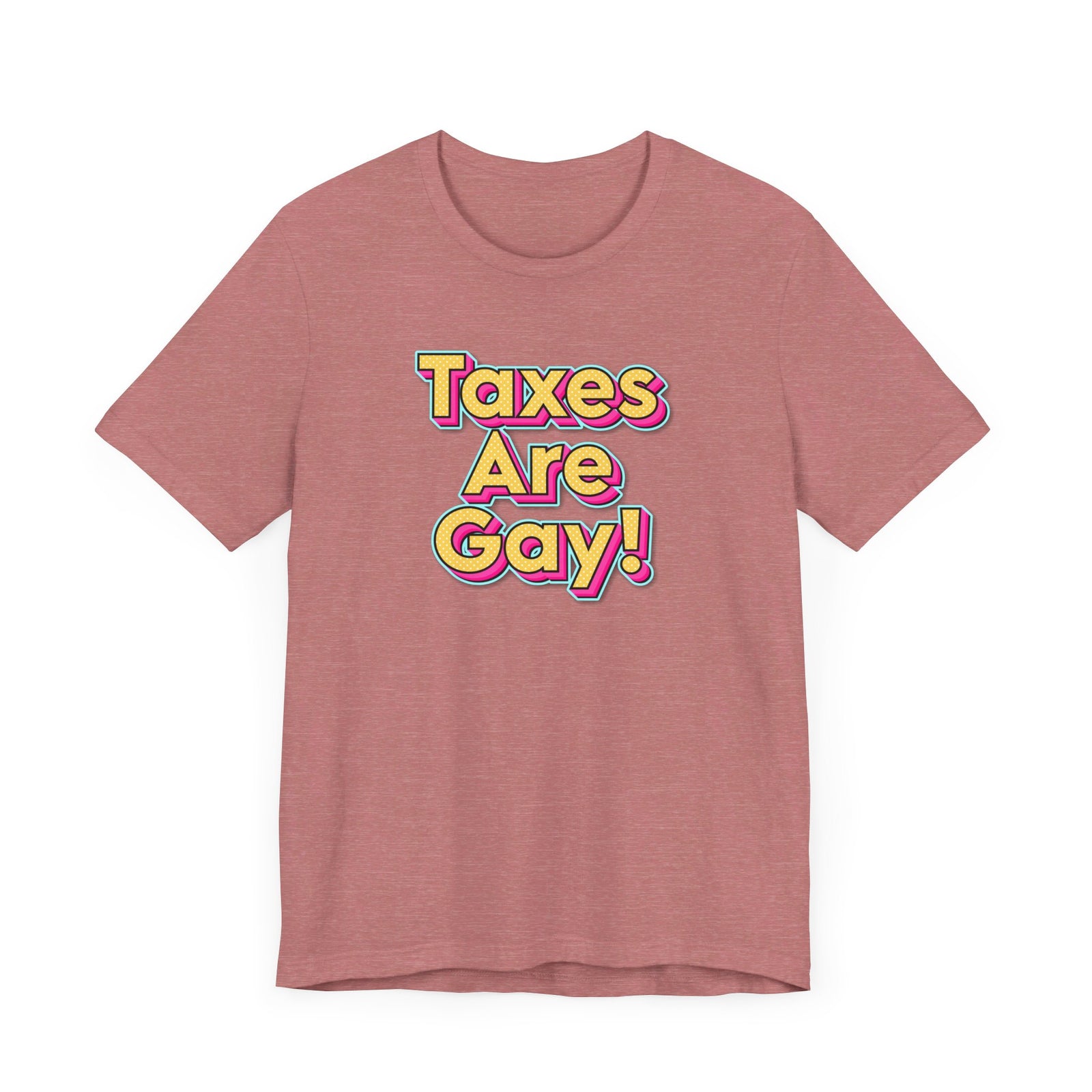 Taxes are Gay T-Shirt