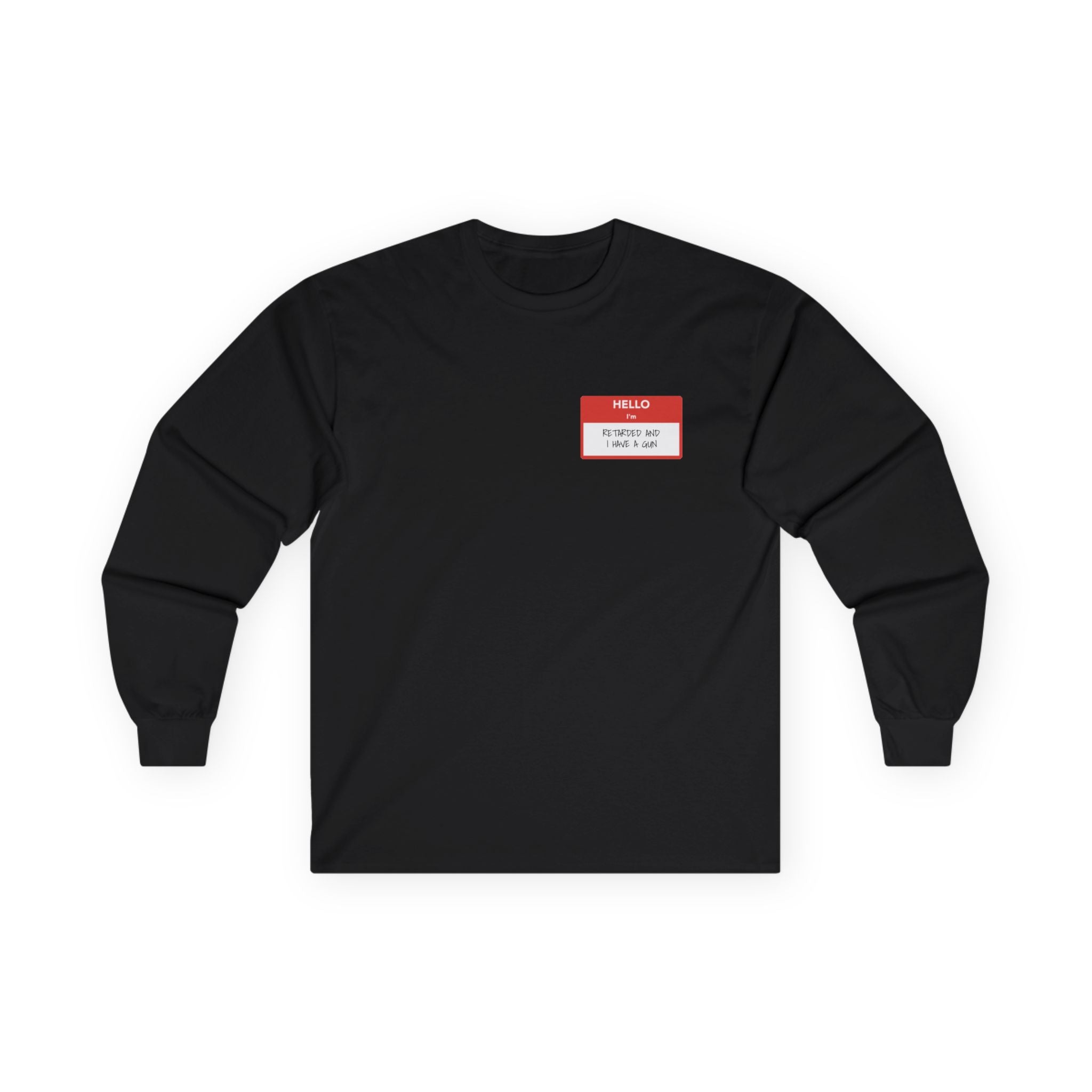 Walton & Johnson: Hello, I'm Retarded & I Have A Gun Long Sleeve Shirt