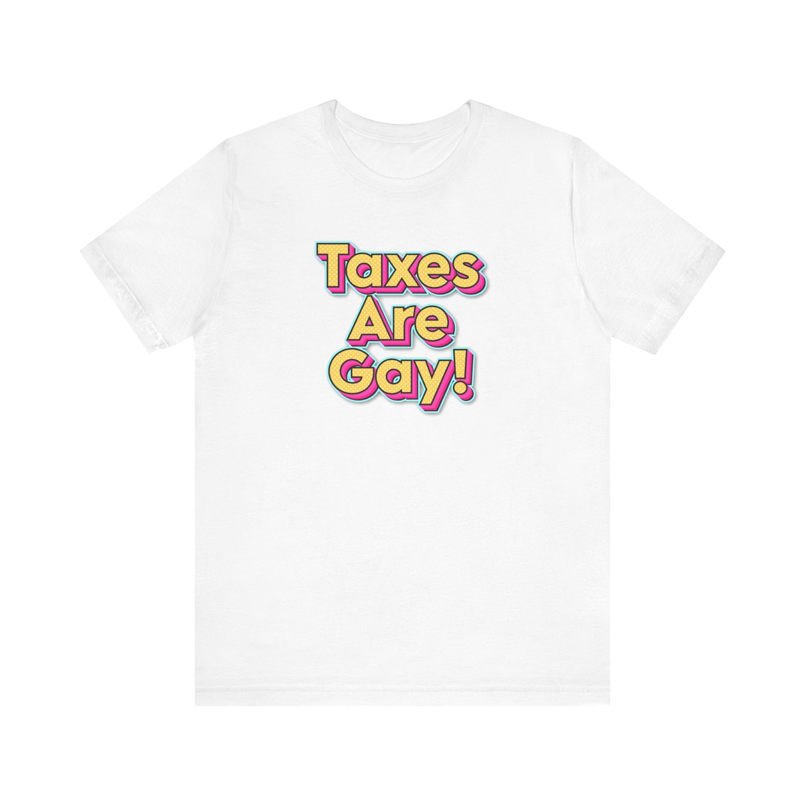Taxes are Gay T-Shirt