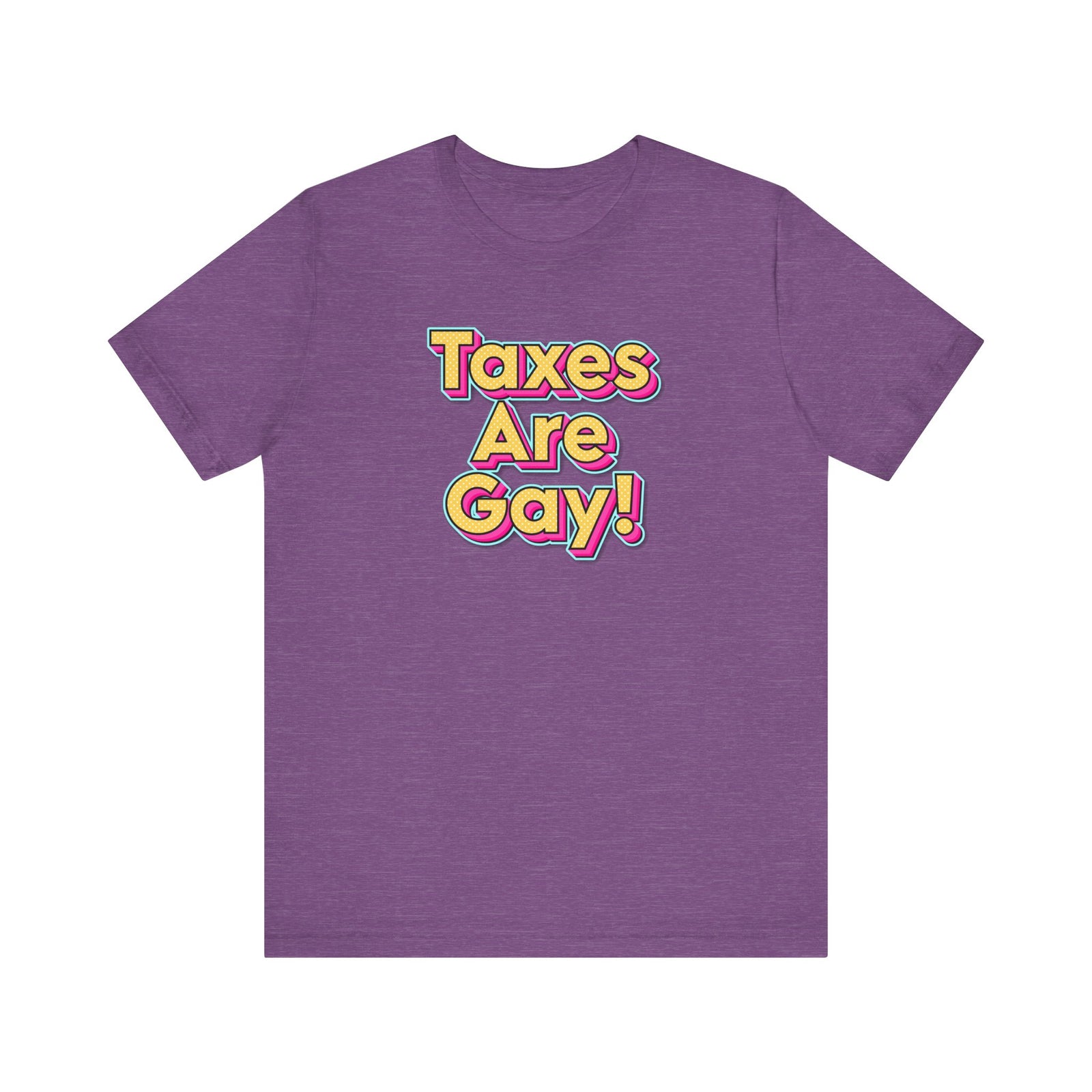 Taxes are Gay T-Shirt