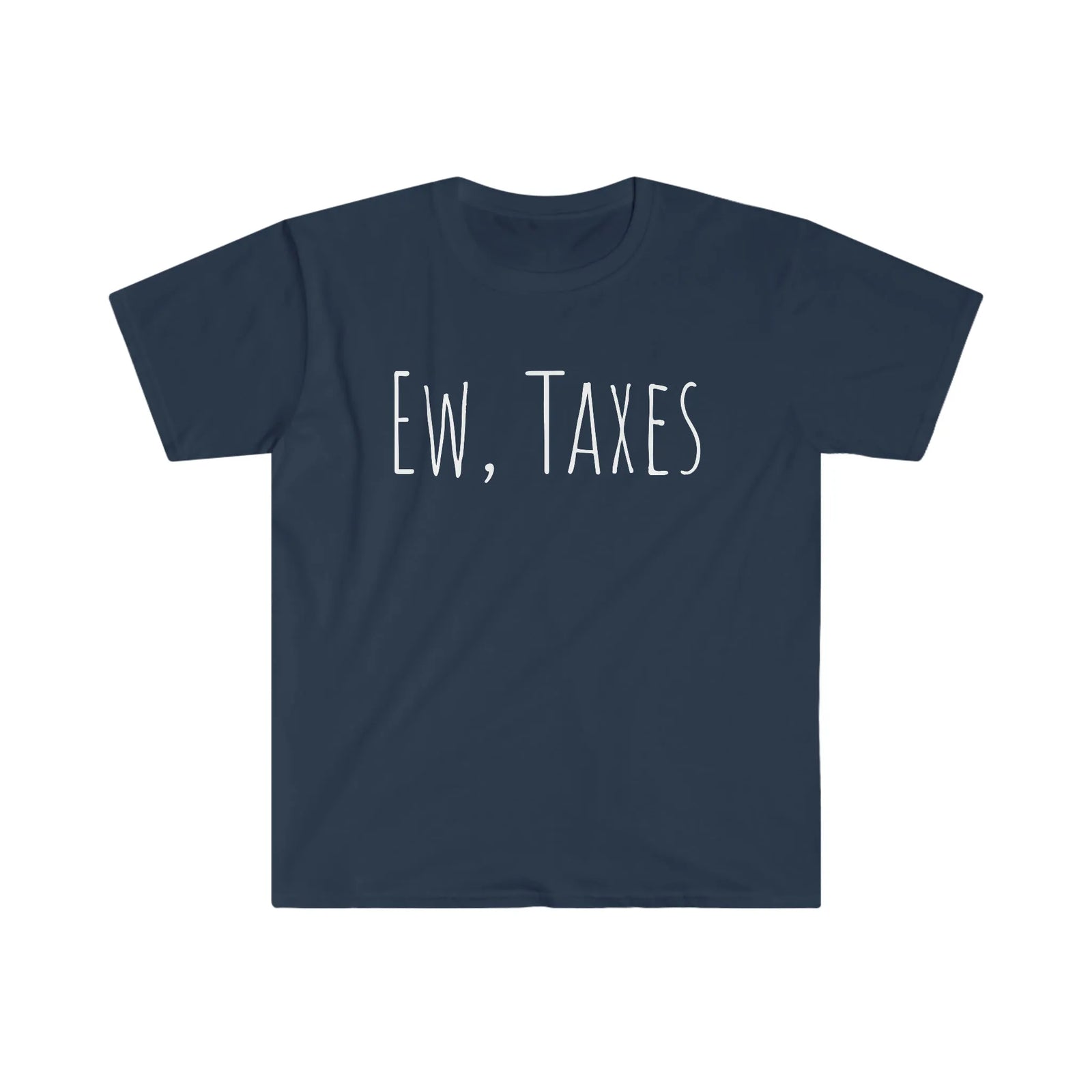 Ew, Taxes Tee