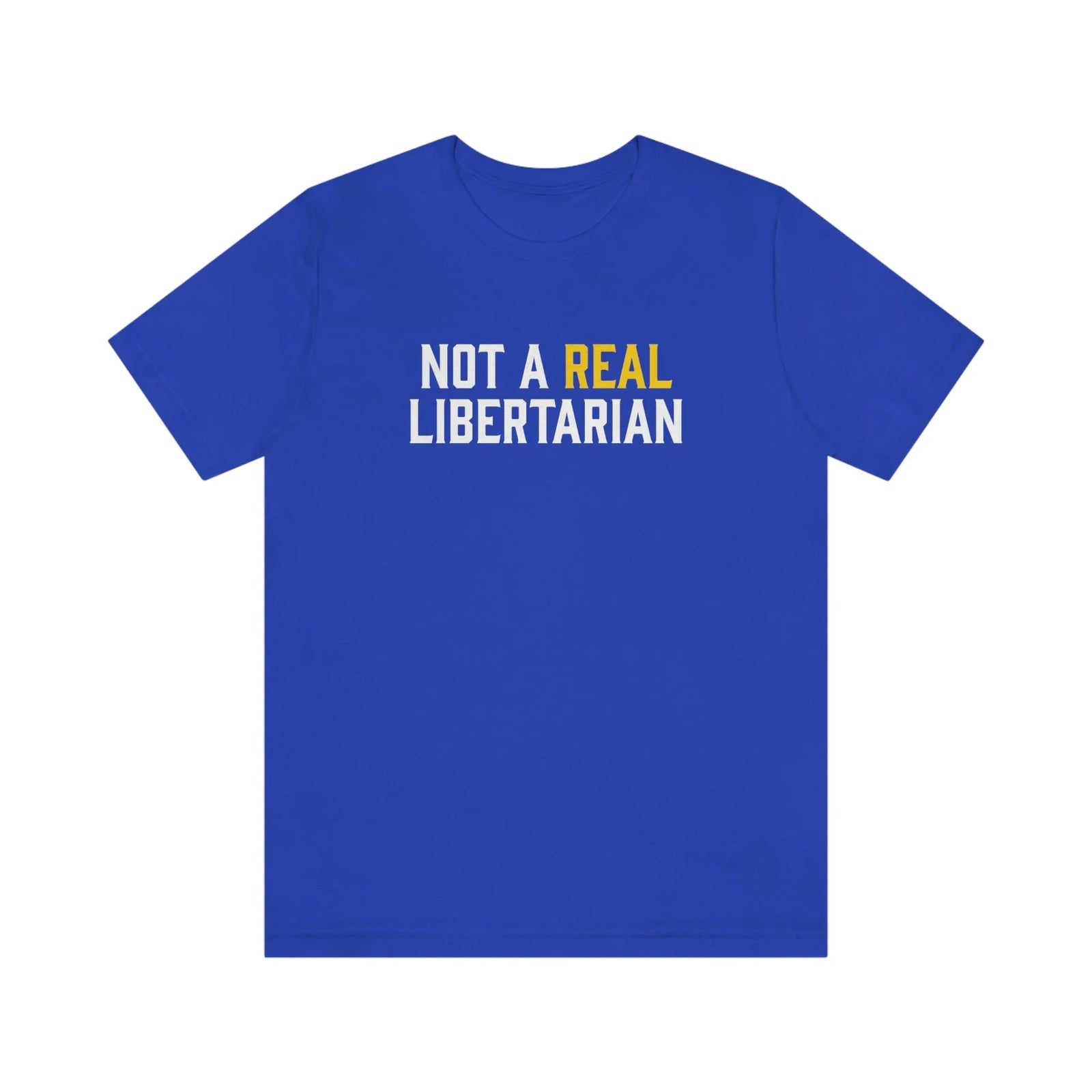 Not A Real Libertarian T-Shirt