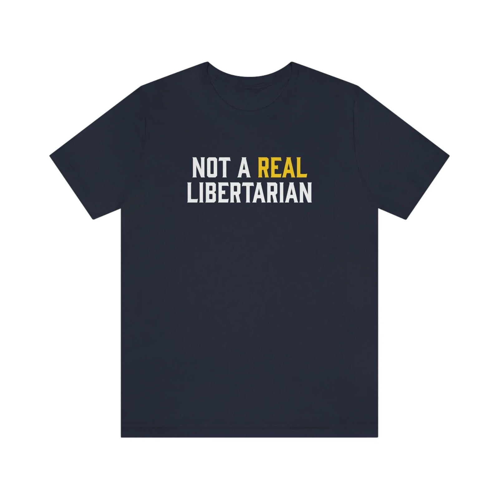 Not A Real Libertarian T-Shirt