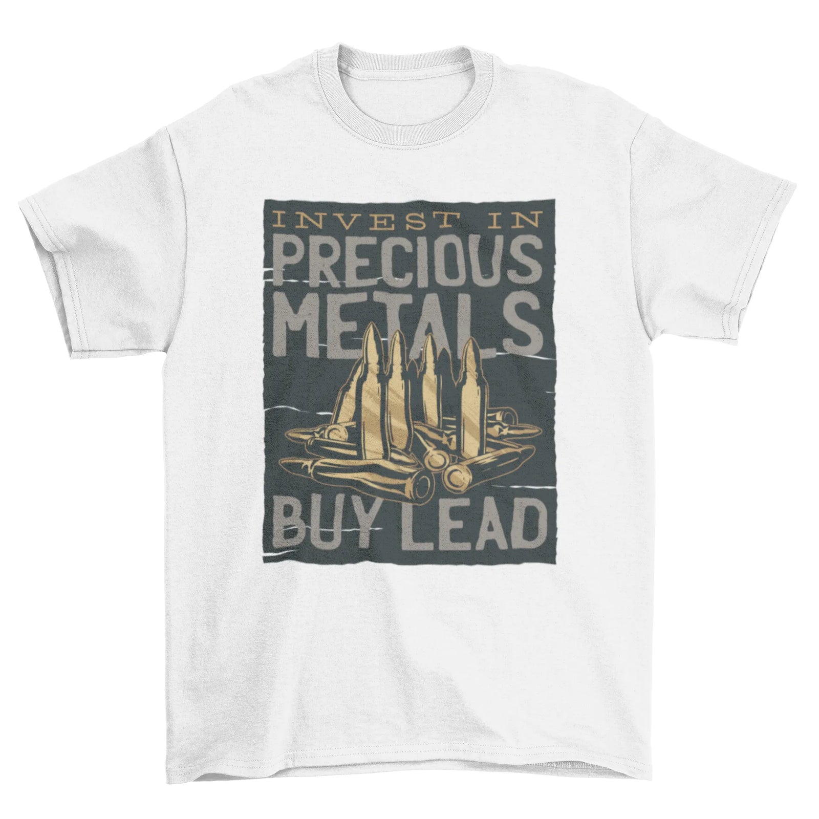 Bullets INVEST IN PRECIOUS METAL -- BUY LEAD Tee