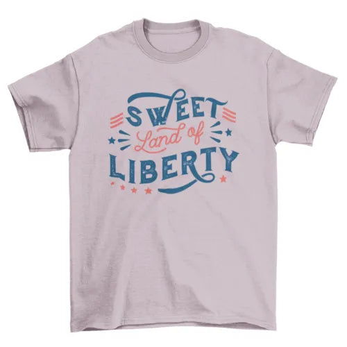Sweet Land of Liberty tee shirt t-shirt 4th of July clothing