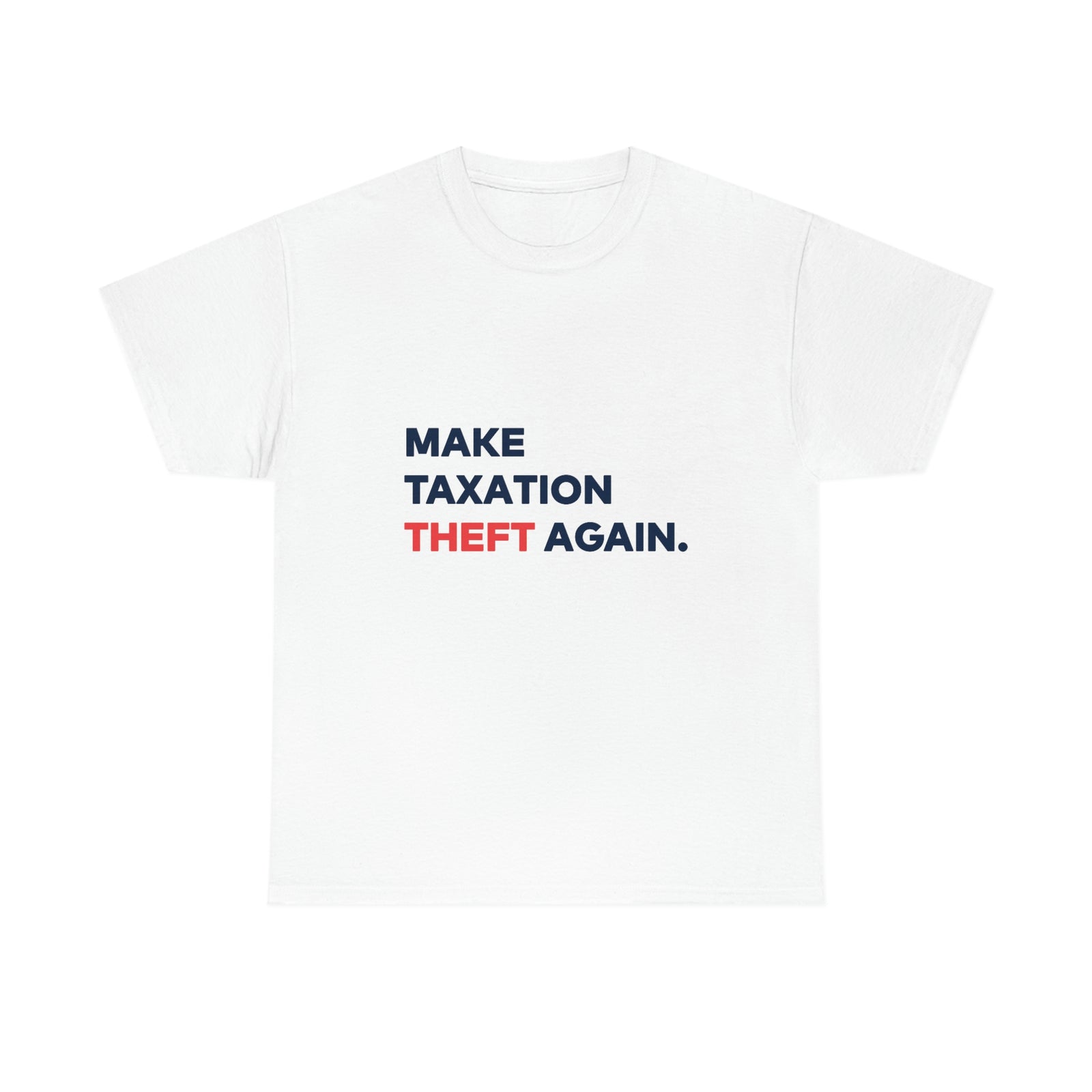 Make Taxation Theft Again T-Shirt