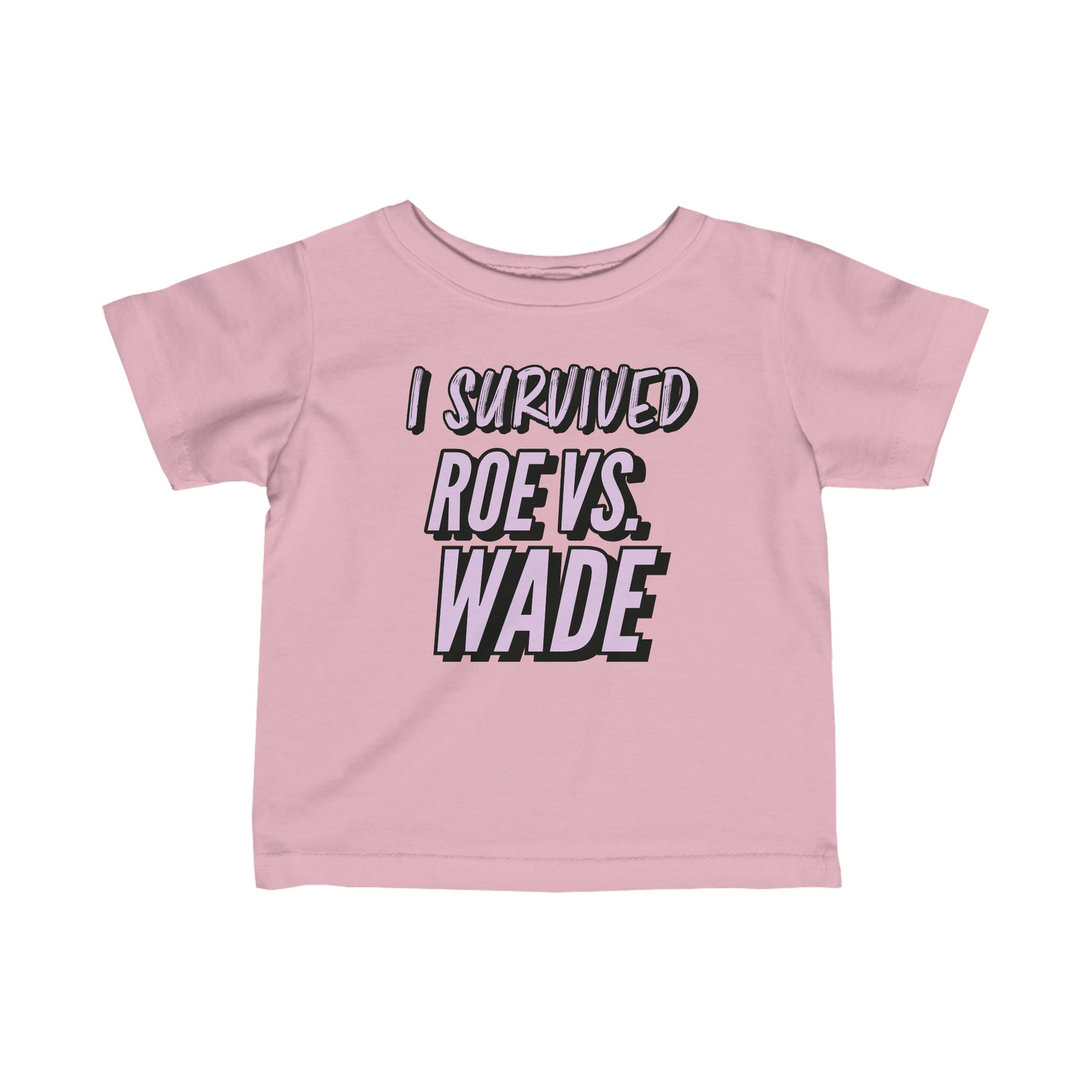 Roe V. Wade Survivor Infant Tee