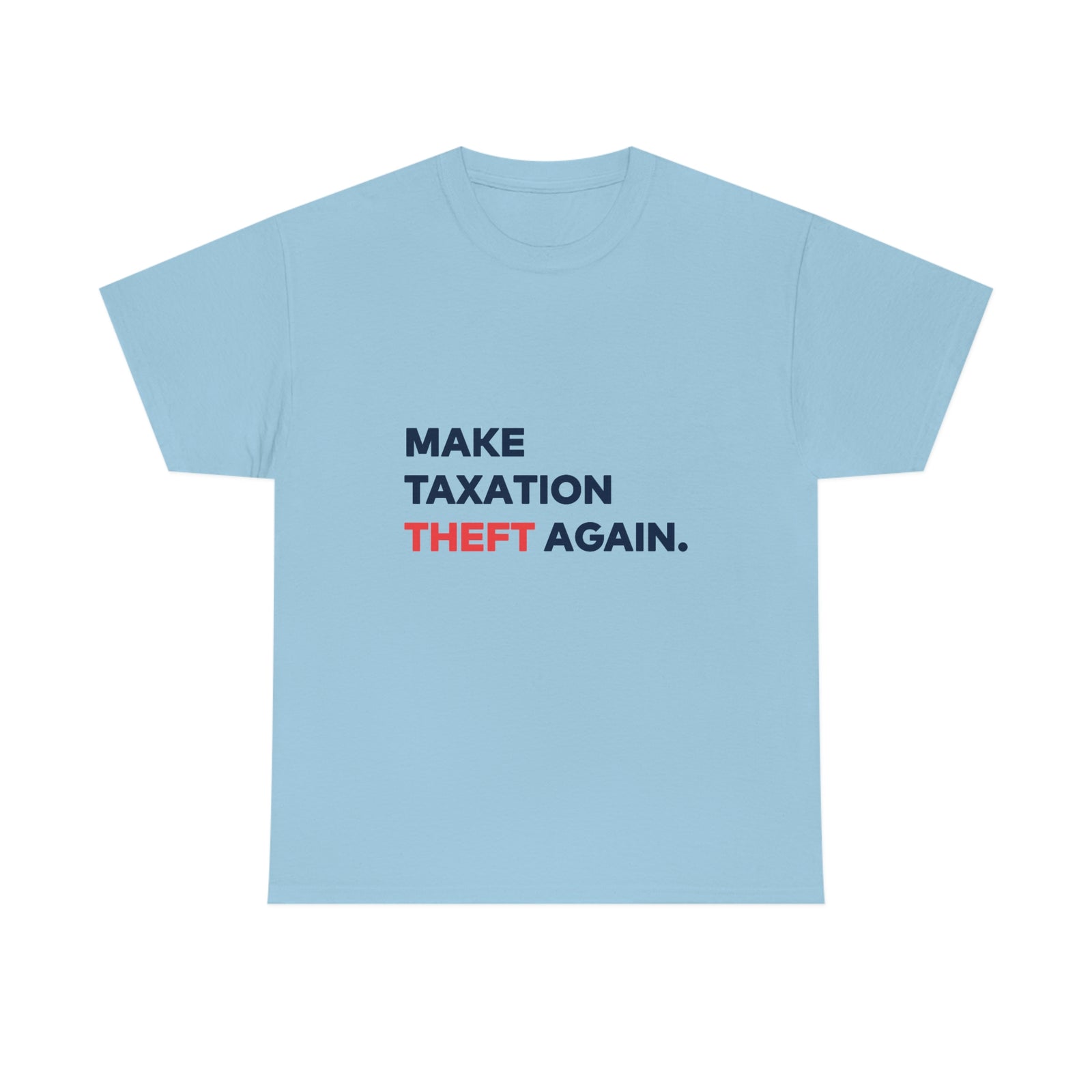 Make Taxation Theft Again T-Shirt