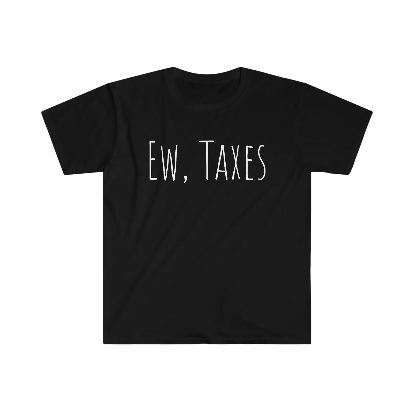 Ew, Taxes Tee