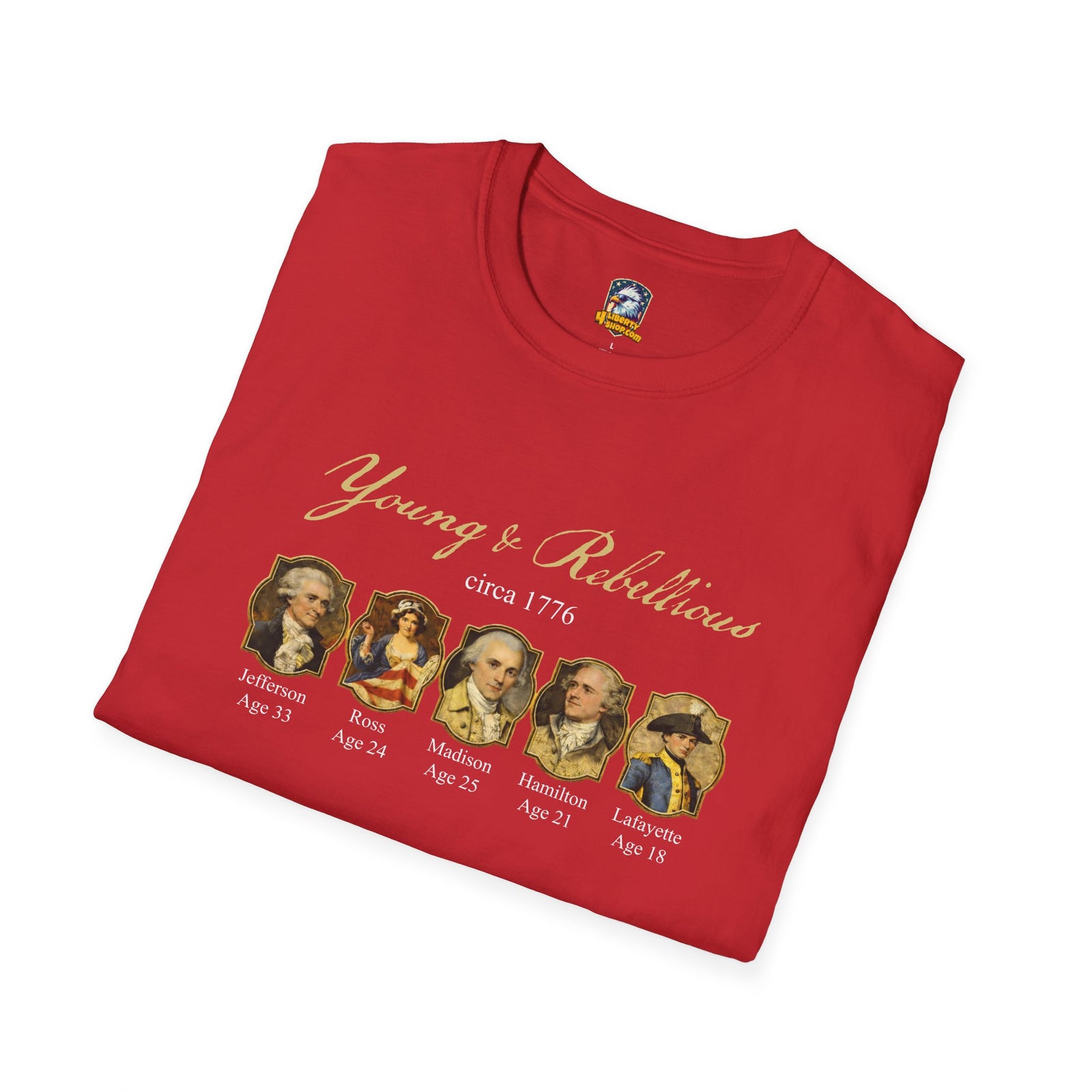 Young & Rebellious Founders Circa 1776 T-Shirt - 4LibertyShop.com