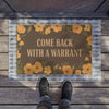 Come Back With a Warrant Doormat - Funny Floral Welcome Mat - 4LibertyShop.com