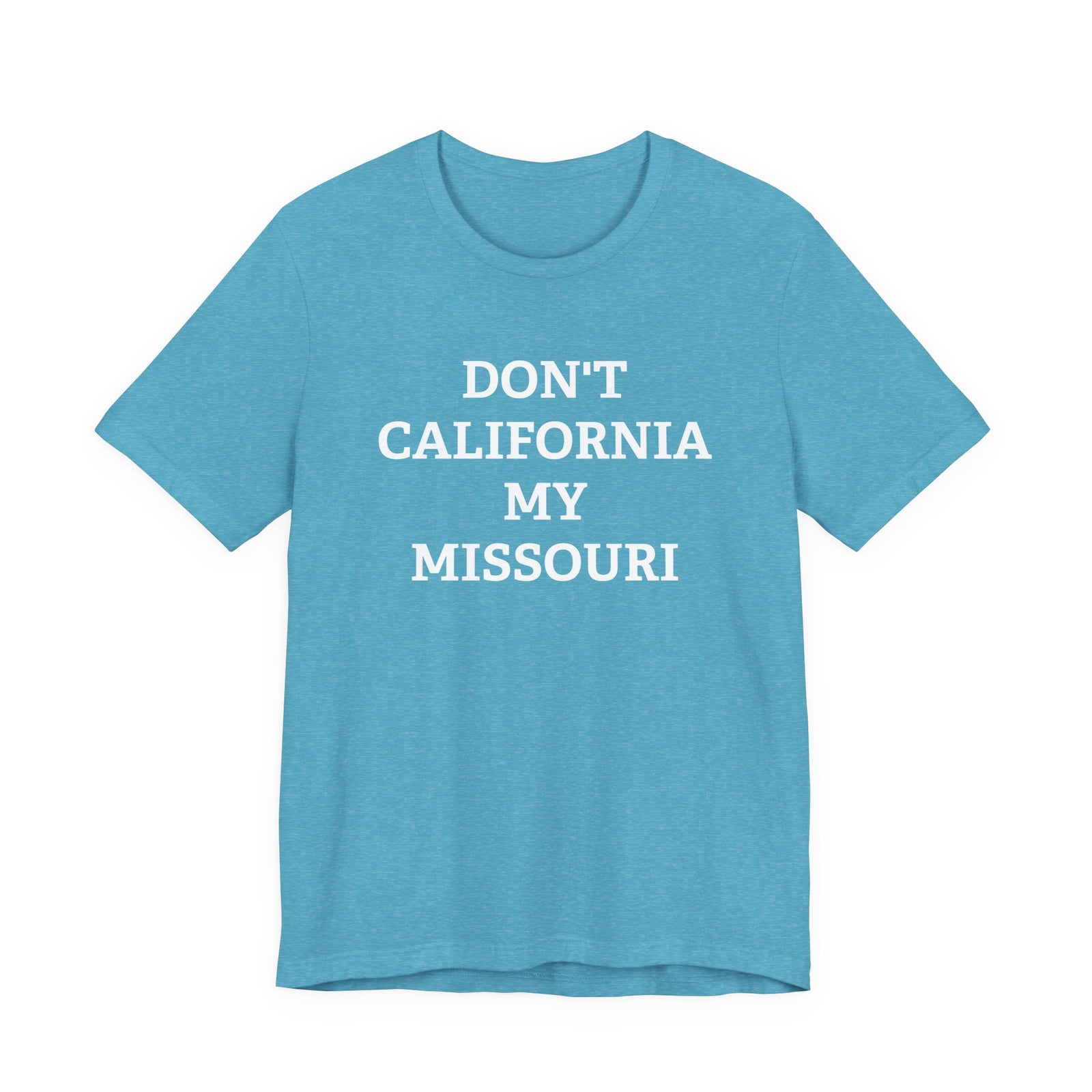 Don't California My Missouri T-Shirt - 4LibertyShop.com