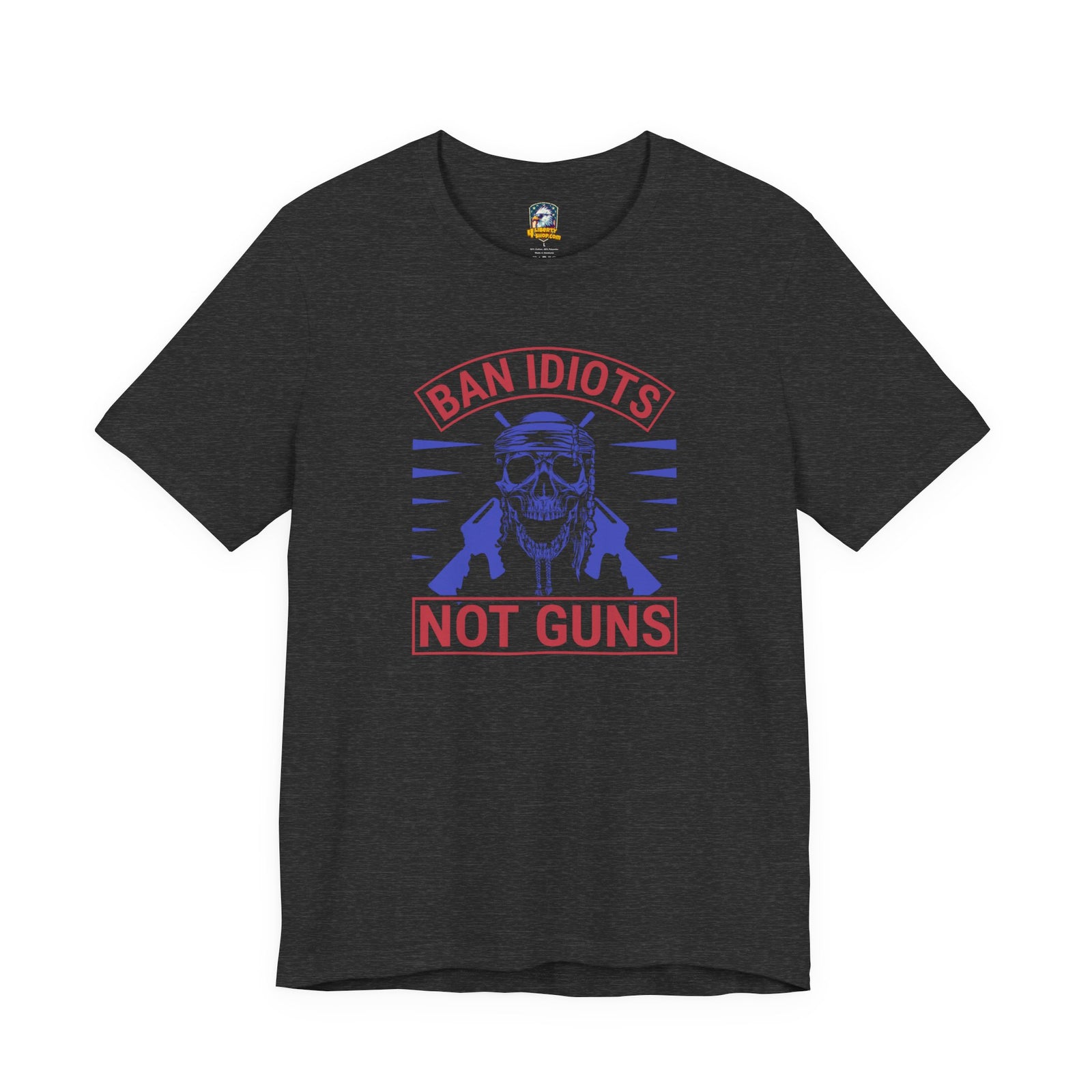 Ban Idiots, Not Guns T-Shirt - 4LibertyShop.com
