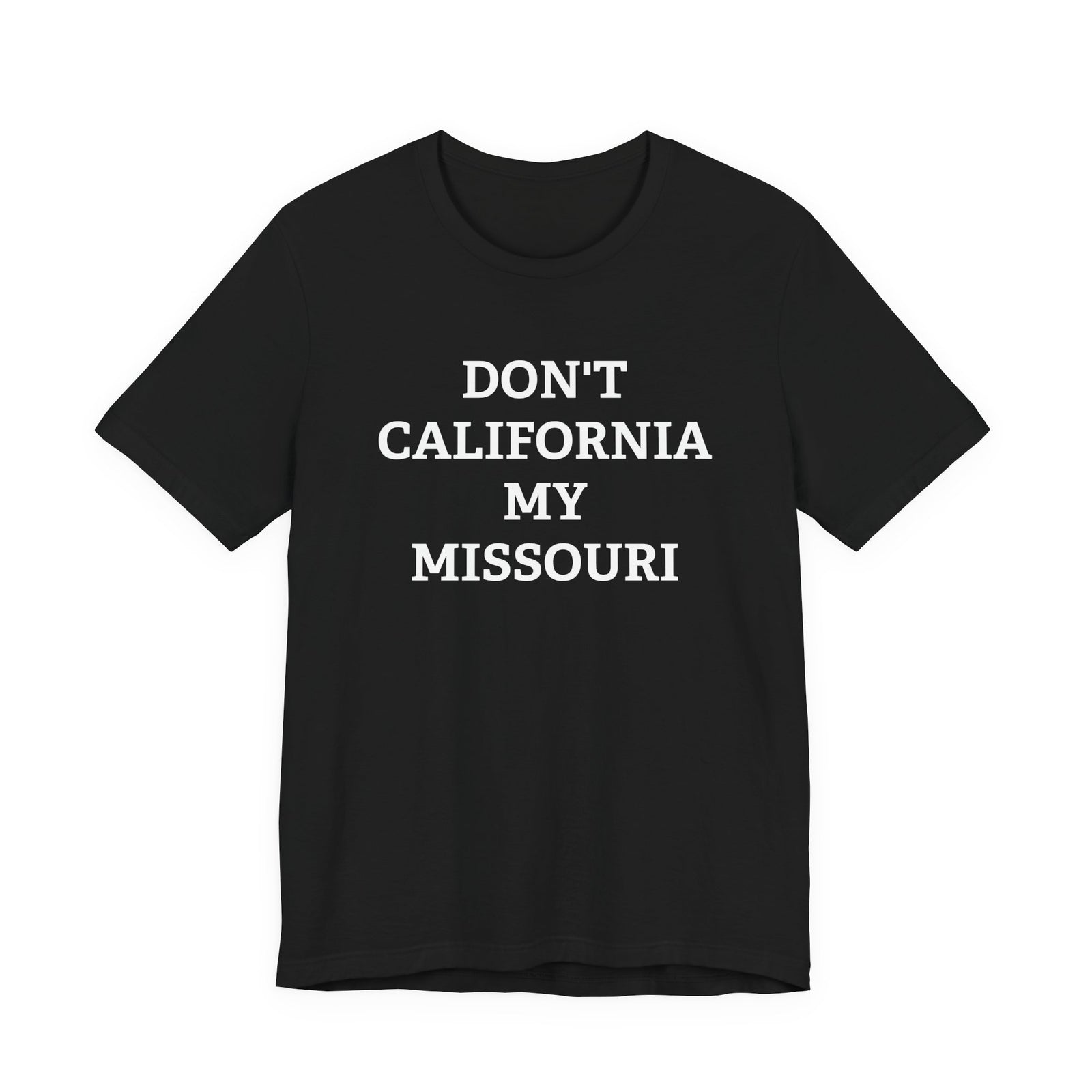 Don't California My Missouri T-Shirt - 4LibertyShop.com
