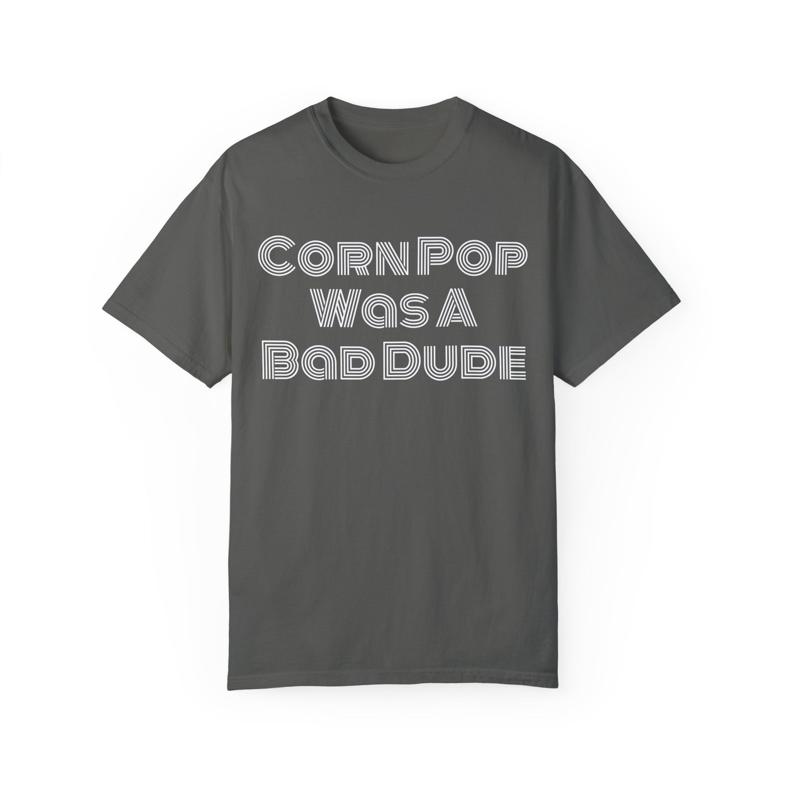 Corn Pop Was A Bad Dude Tee