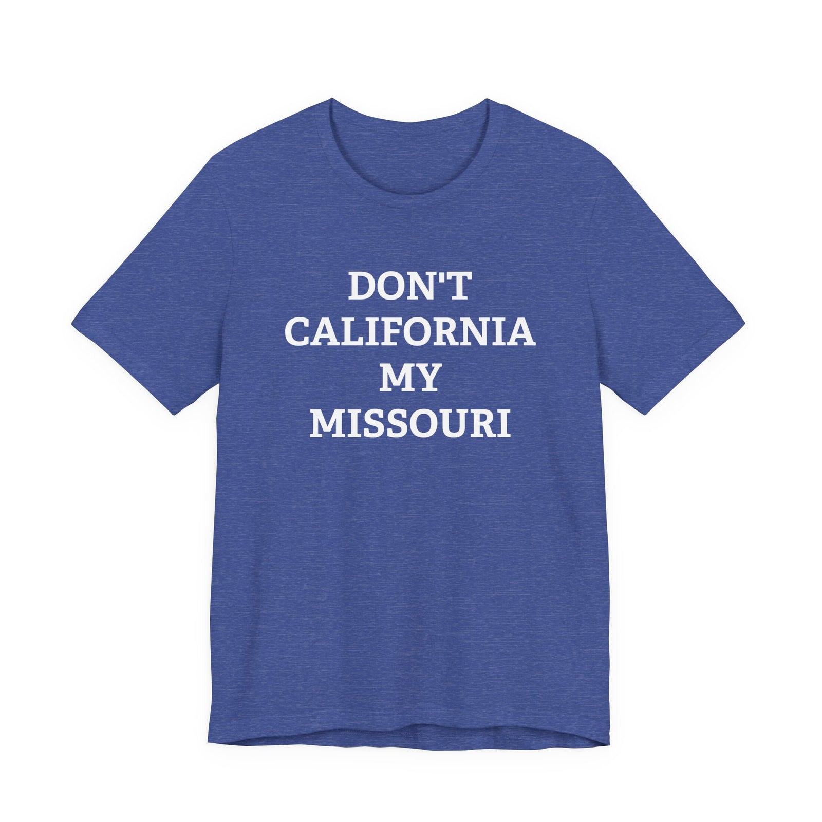 Don't California My Missouri T-Shirt - 4LibertyShop.com