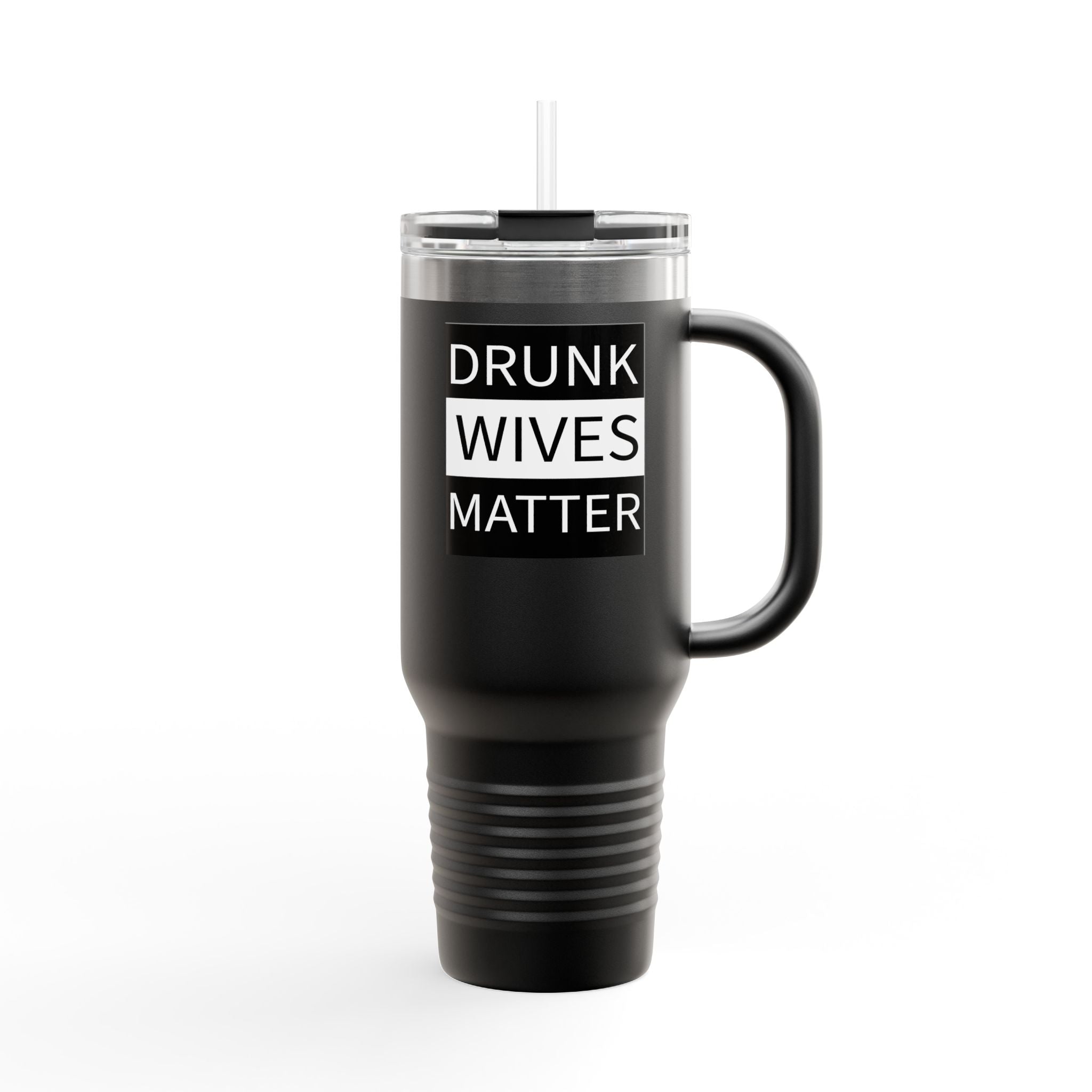 Walton & Johnson: Drunk Wives Matter Tumbler, 40oz