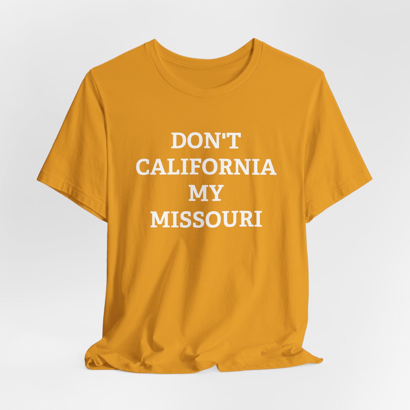 Don't California My Missouri T-Shirt - 4LibertyShop.com
