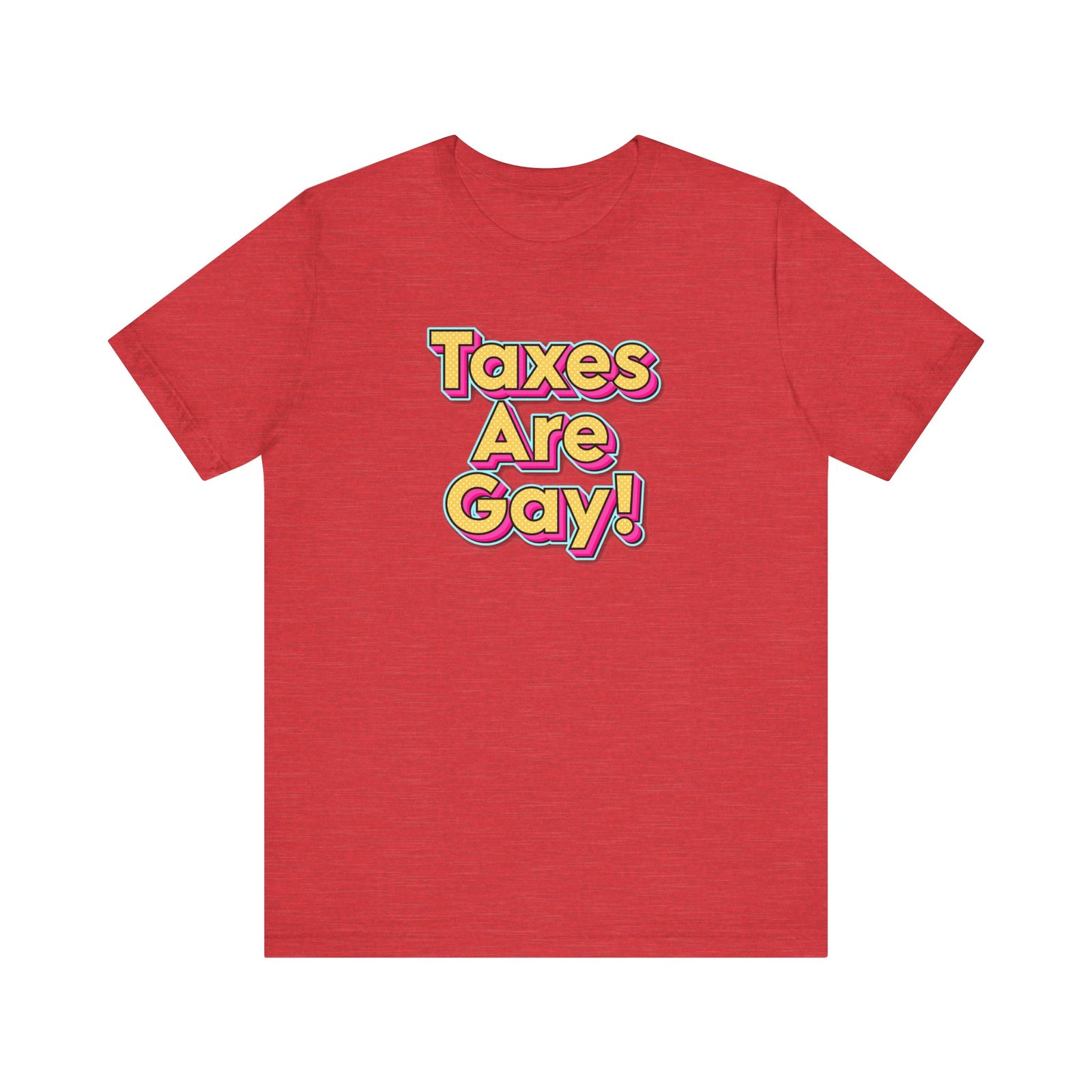 Taxes are Gay Tee