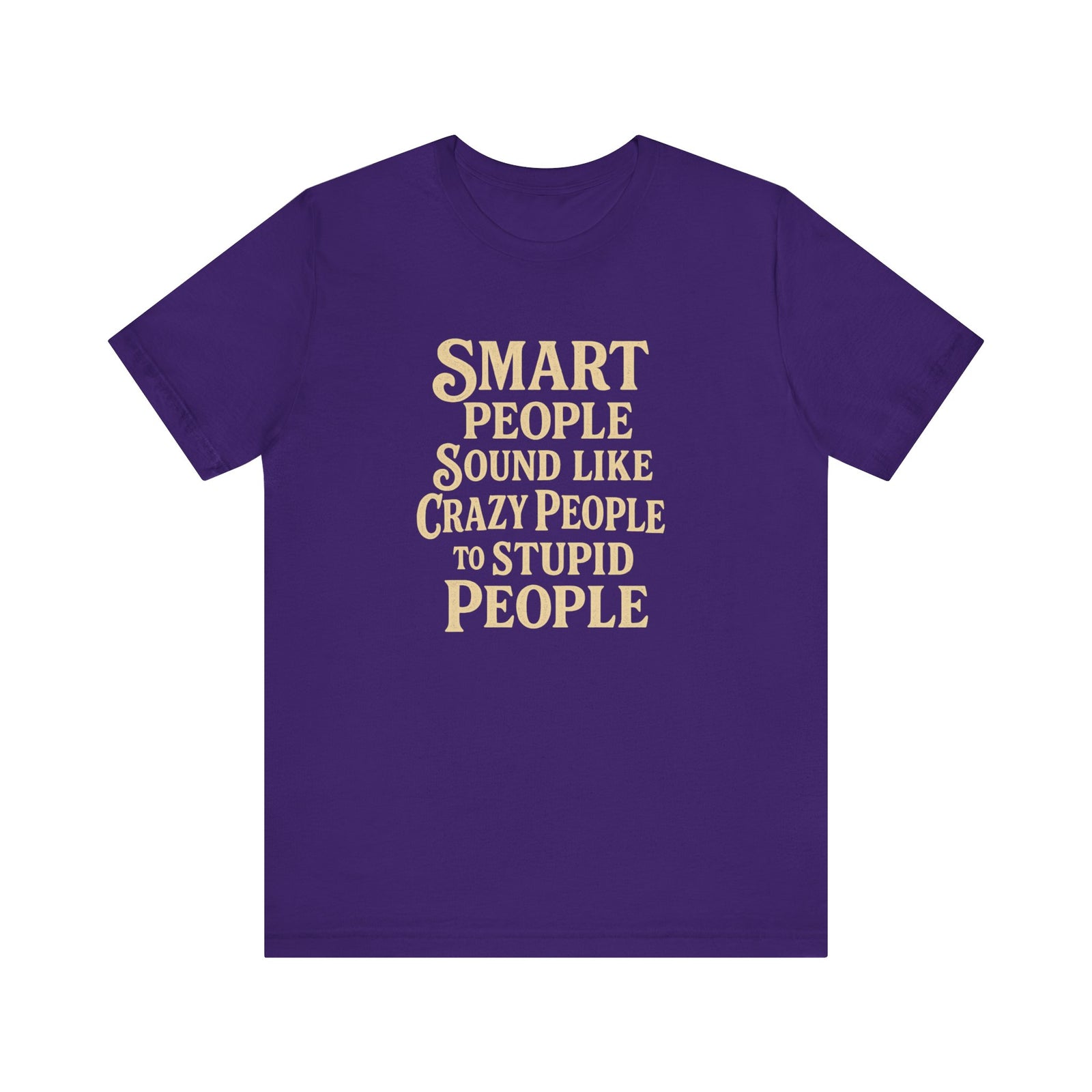 Smart People Sound Like Crazy People T-Shirt