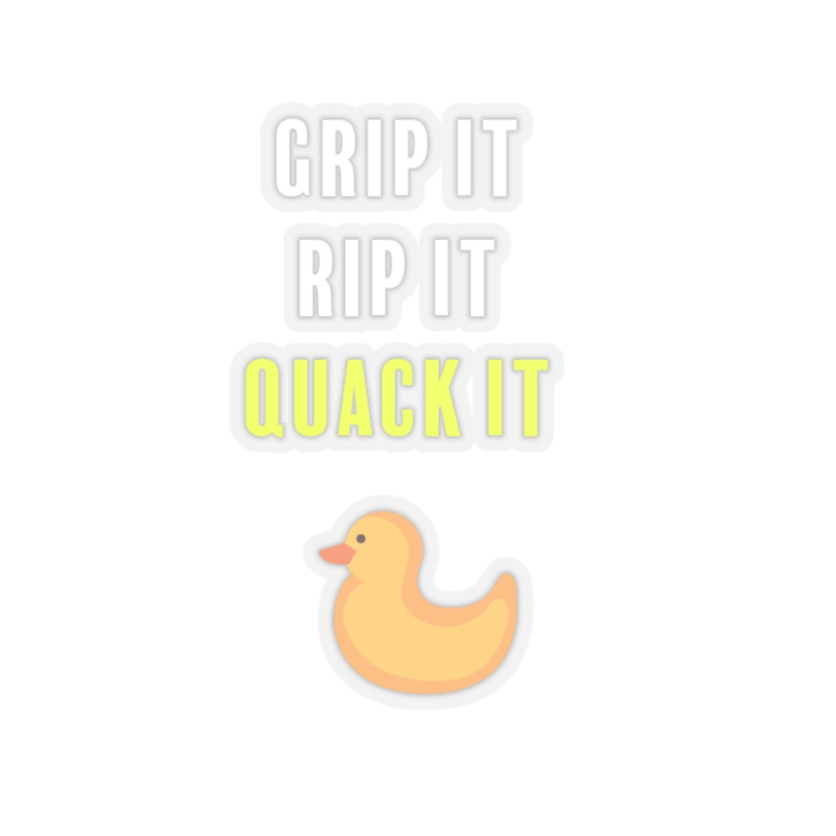 Grip it, Rip it, Quack it Stickers