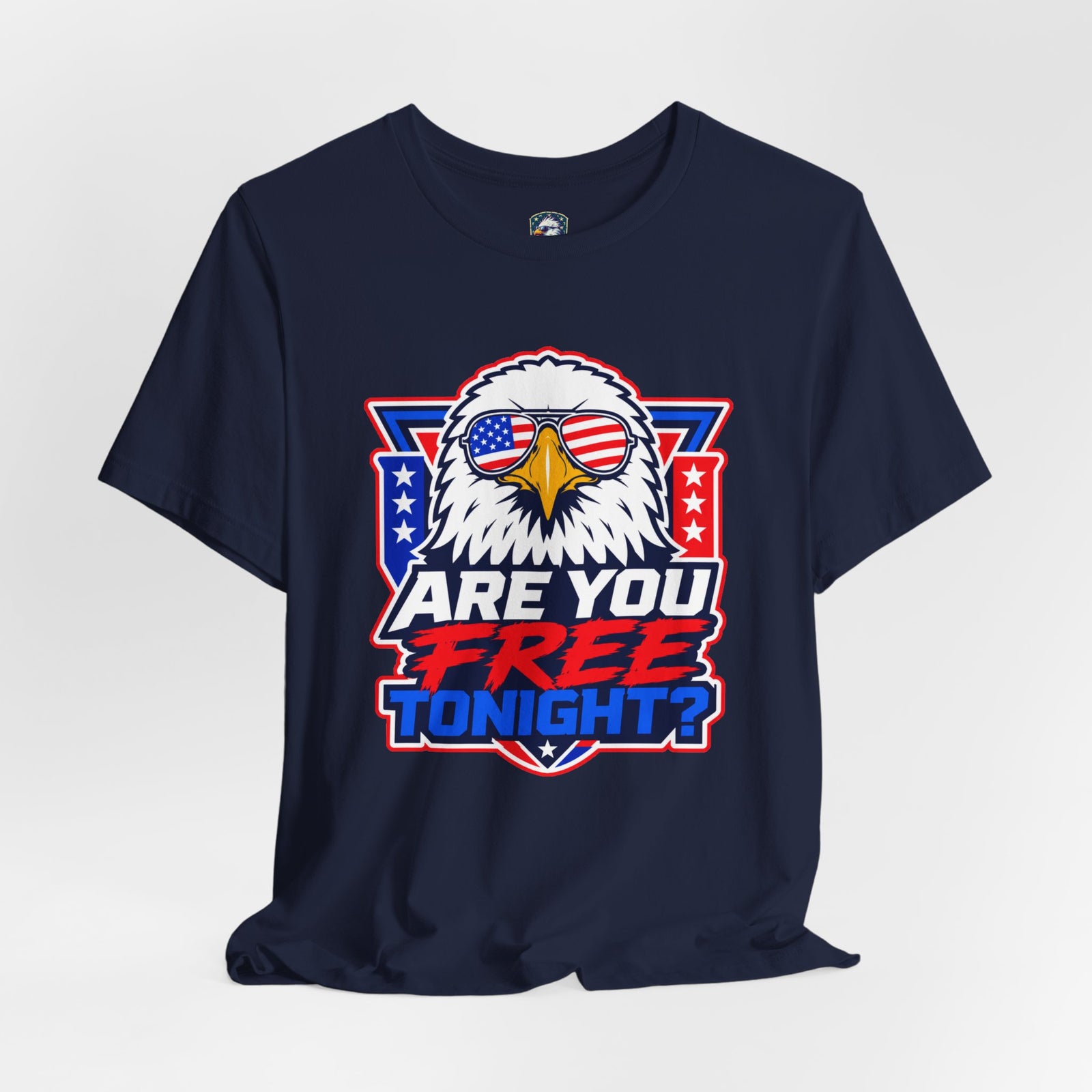 Are You Free Tonight? Eagle Patriotic T-Shirt - 4LibertyShop.com