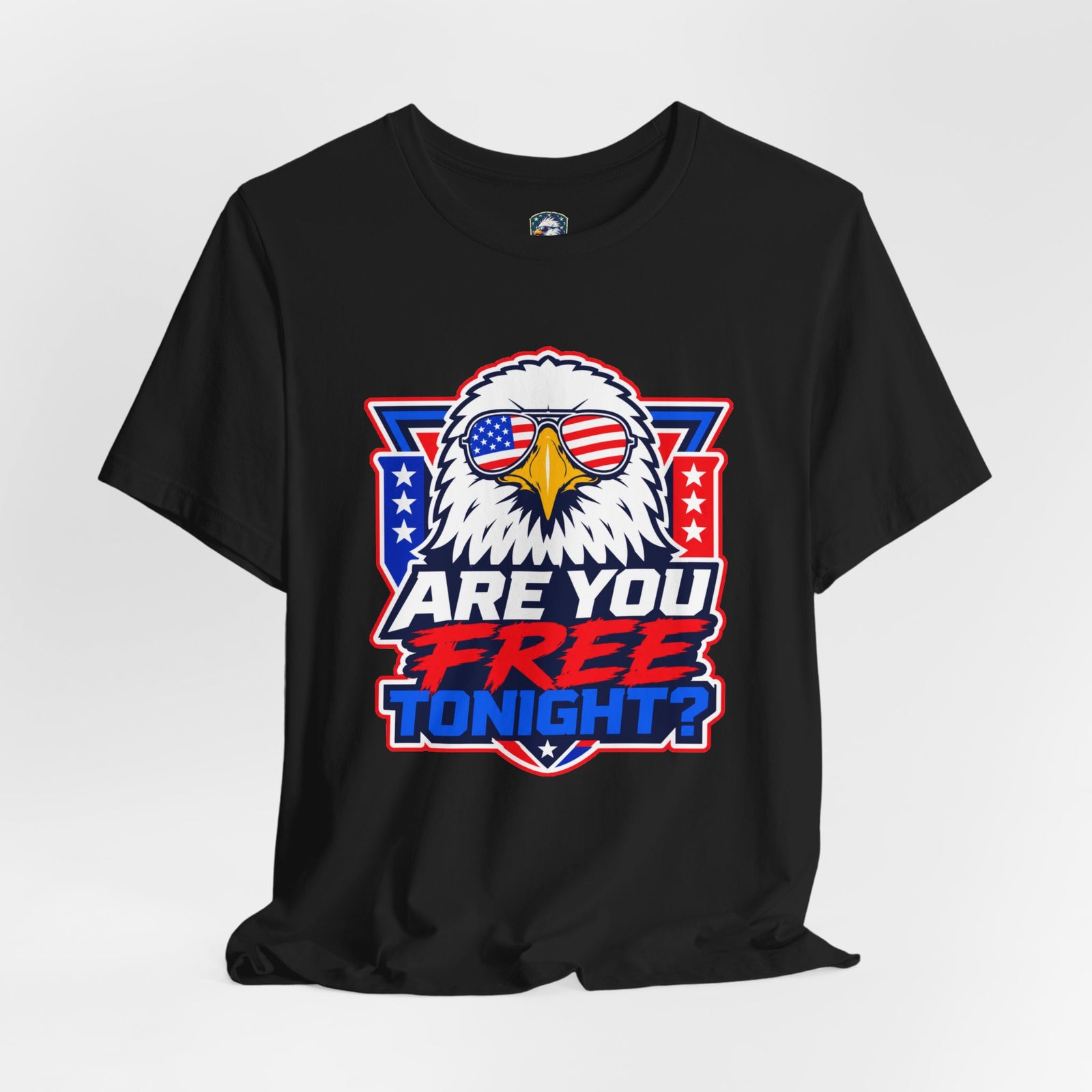 Are You Free Tonight? Eagle Patriotic T-Shirt - 4LibertyShop.com