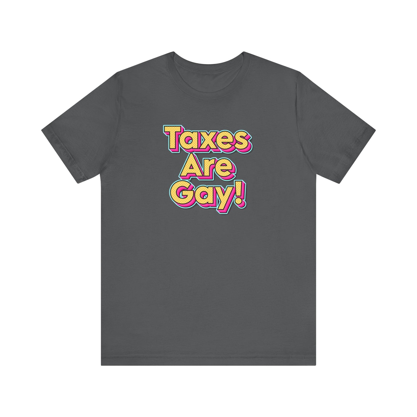 Taxes are Gay Tee