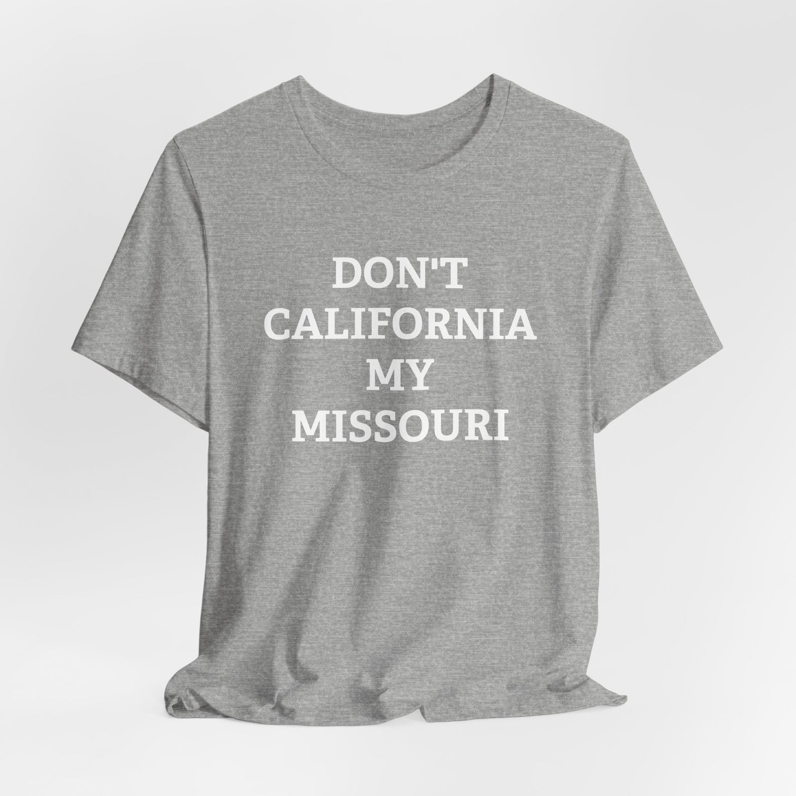 Don't California My Missouri T-Shirt - 4LibertyShop.com