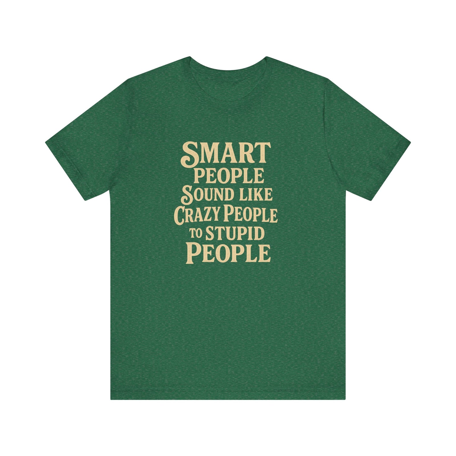 Smart People Sound Like Crazy People T-Shirt