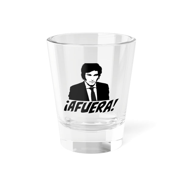 Javier Milei AFUERA! Shot Glass