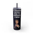Judge Nap: It's Dangerous to Be Right Tumbler with straw, 20oz