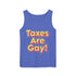 Walton & Johnson Taxes are Gay Tank Top