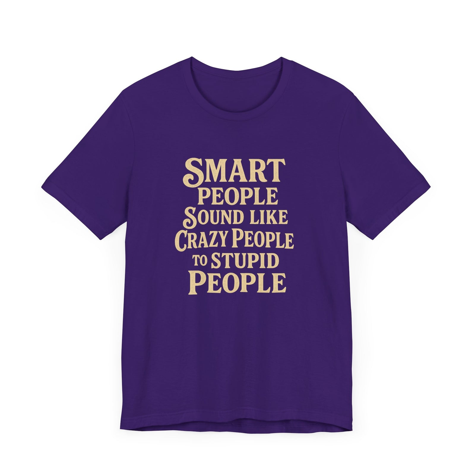 Smart People Sound Like Crazy People T-Shirt