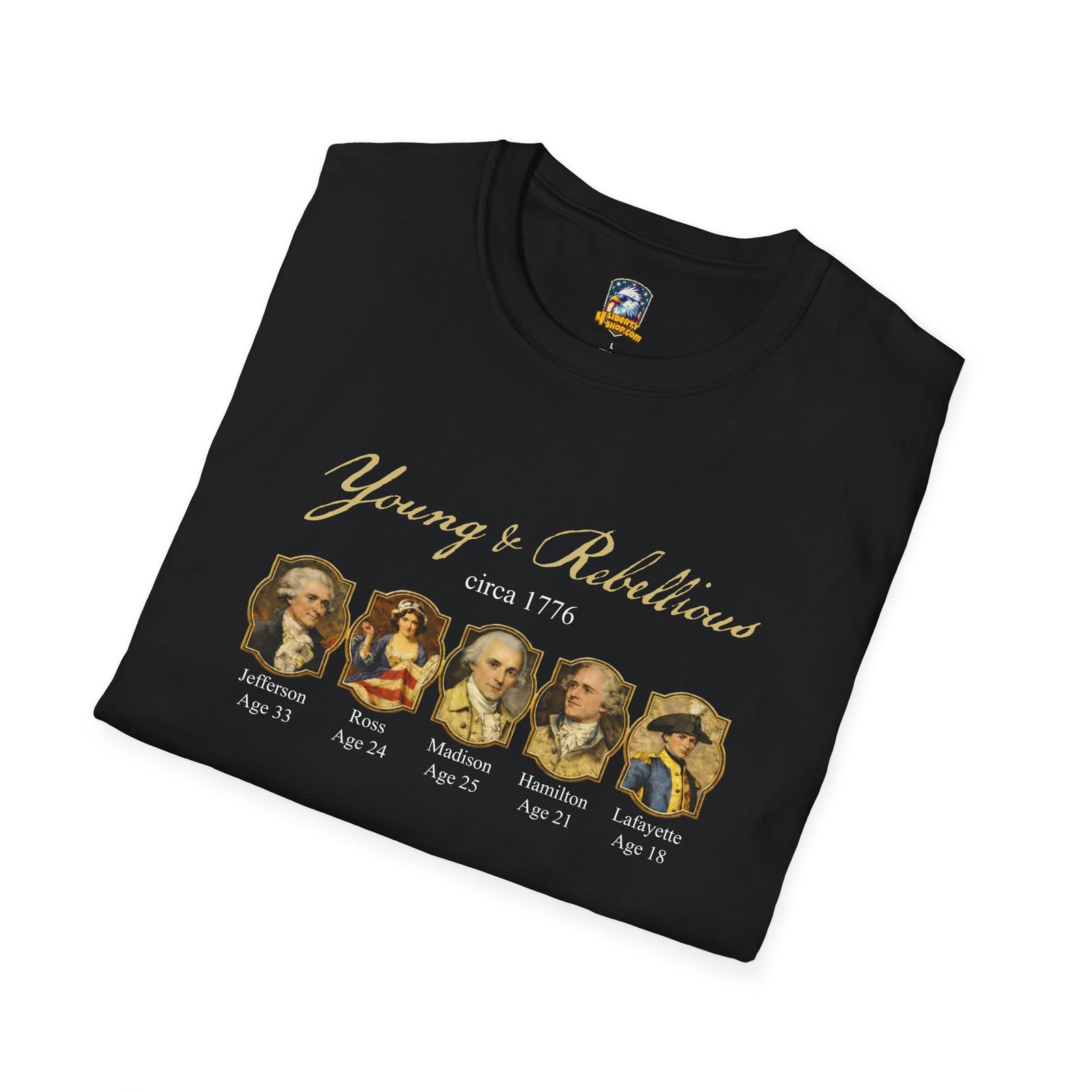 Young & Rebellious Founders Circa 1776 T-Shirt - 4LibertyShop.com