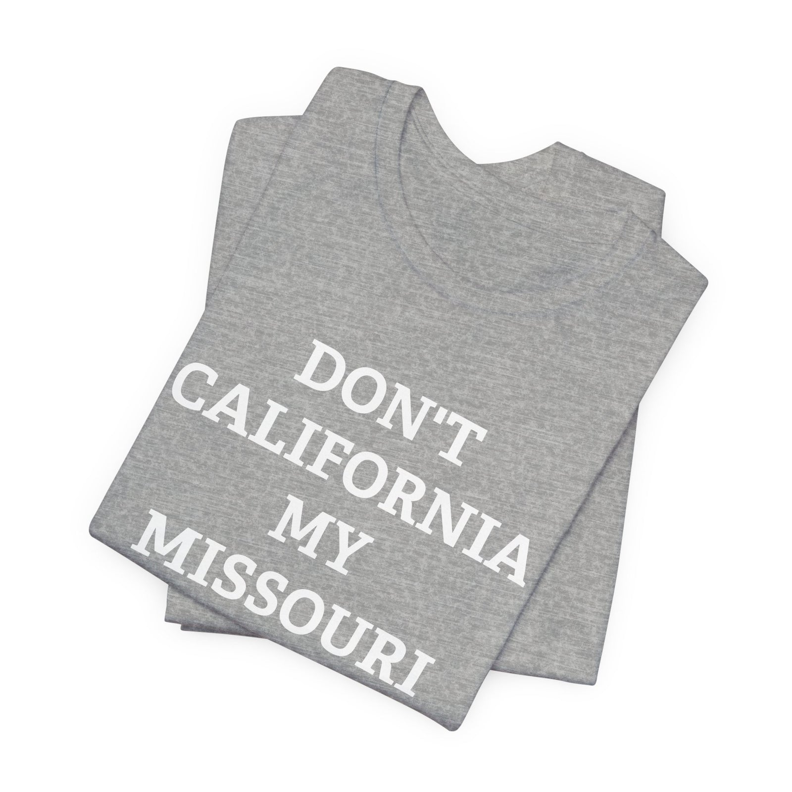 Don't California My Missouri T-Shirt - 4LibertyShop.com