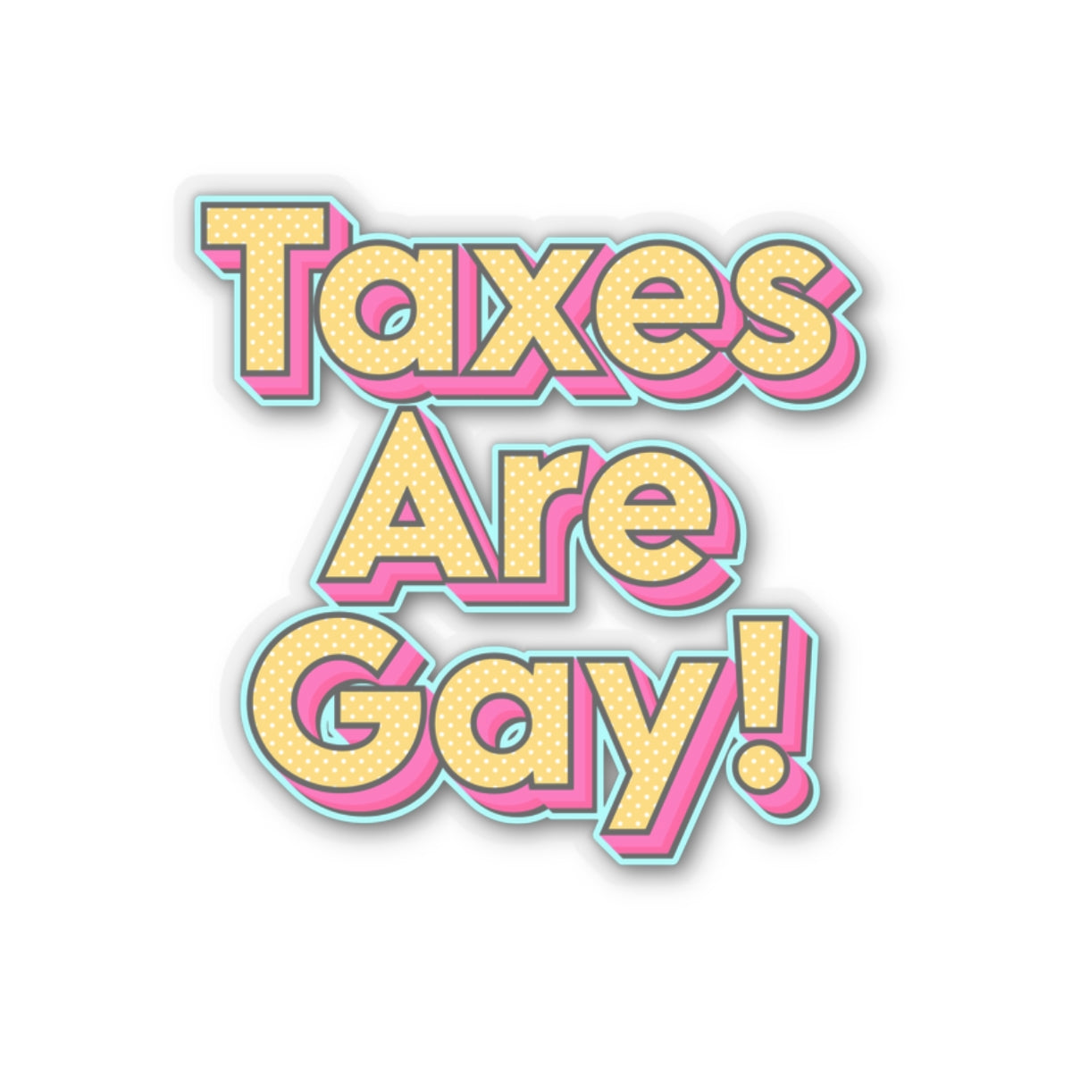 Taxes are Gay Stickers