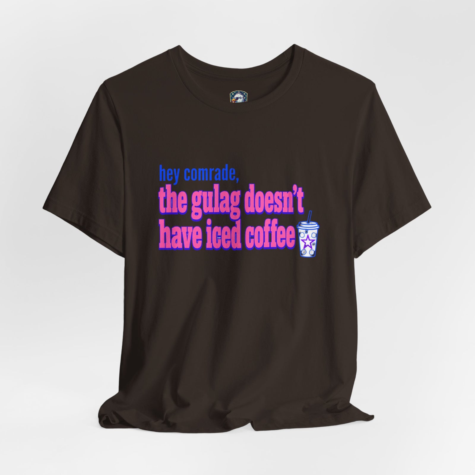 Hey Comrade, The Gulag Doesn't Have Iced Coffee T-Shirt — Funny Anti-Communist Graphic Tee - 4LibertyShop.com