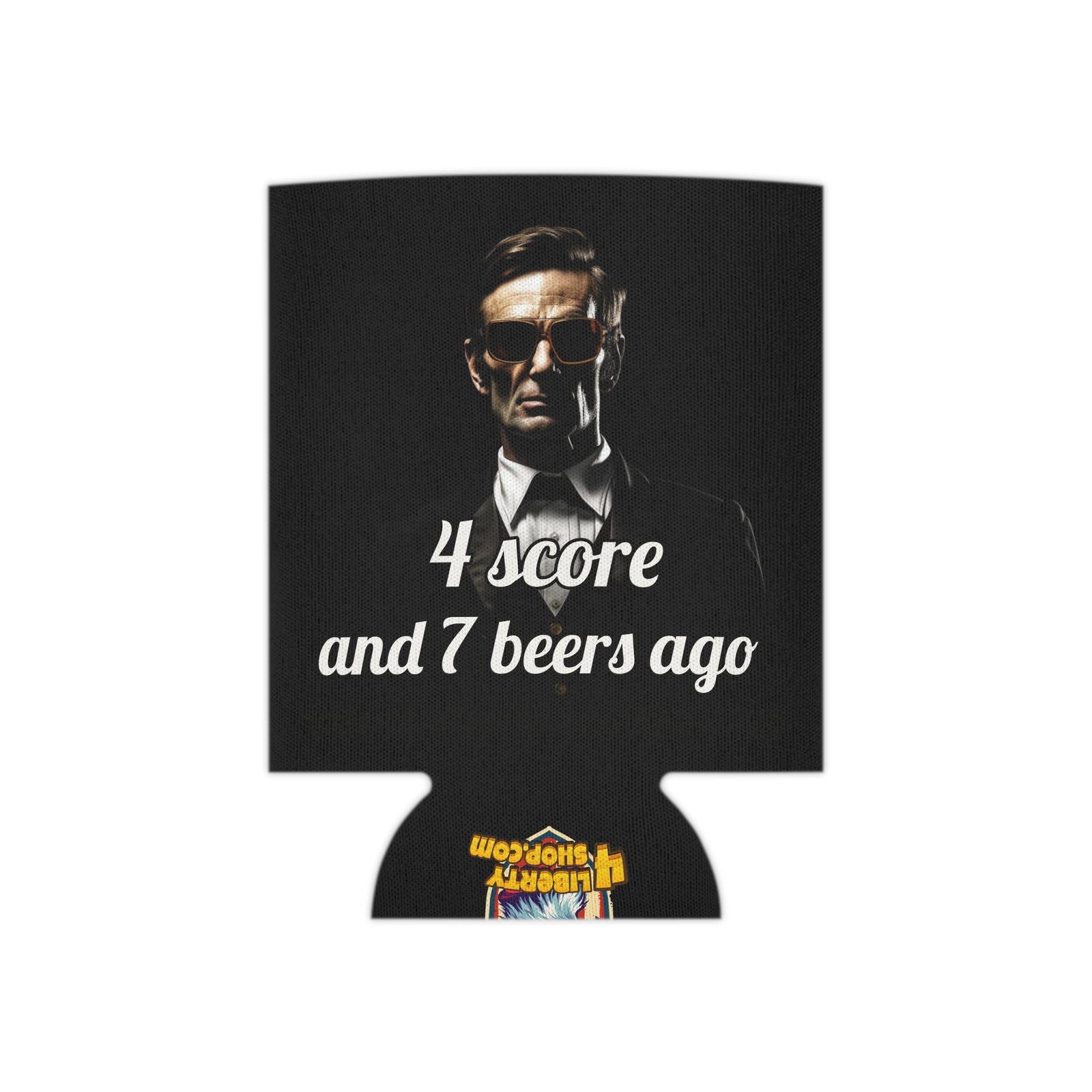 4 Score and 7 Beers Ago Abraham Lincoln Koozie